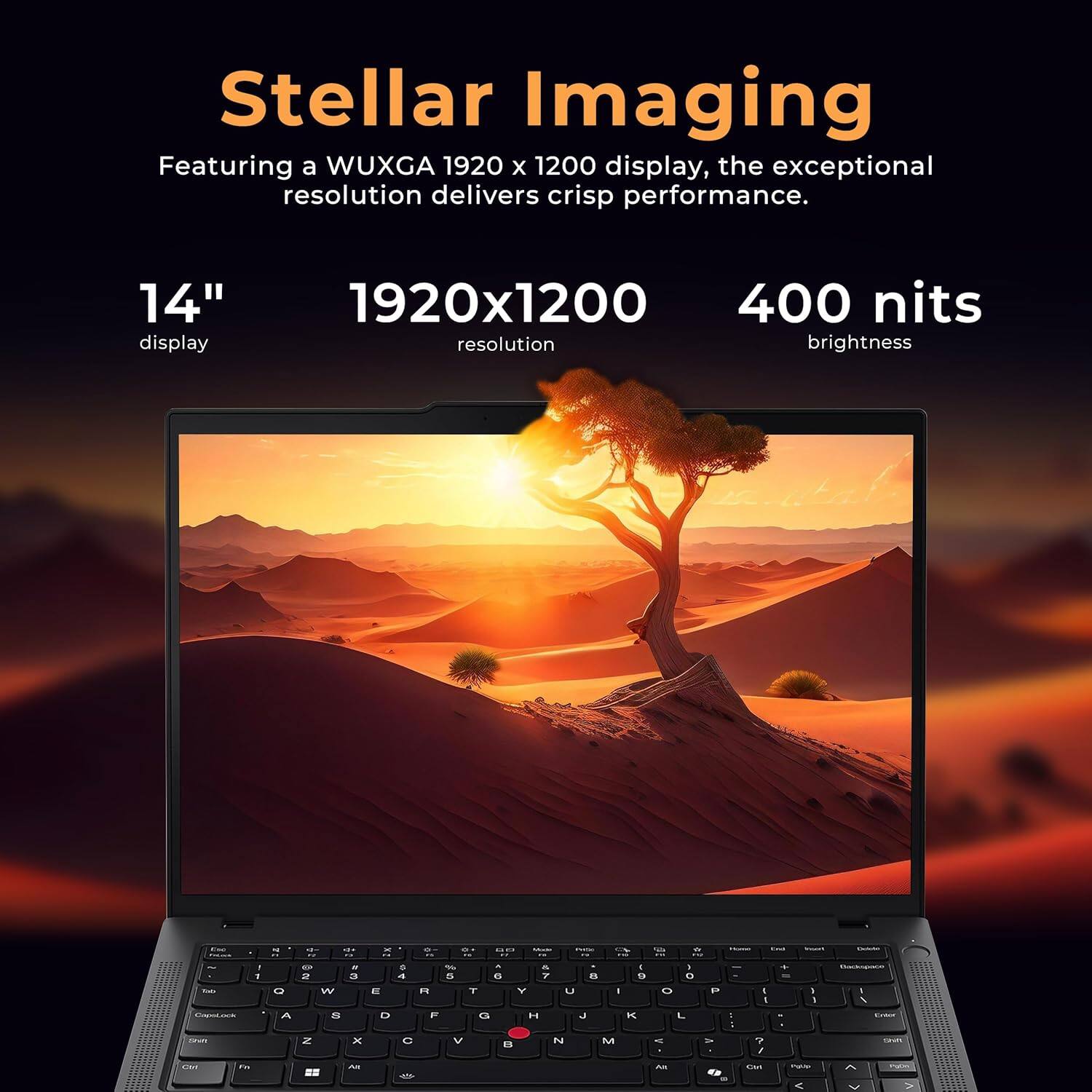 Stellar Imaging  
Featuring a WUXGA 1920 x 1200 display, the exceptional resolution delivers crisp performance.  

14" display  
1920x1200 resolution  
400 nits brightness