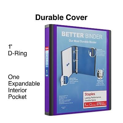 Durable Cover  
1" D-Ring  
BETTER BINDER  
Our Most Durable Binder  
One Expandable Interior Pocket  
Staples  
Lasting Performance, Flexible Spine  
1" D-Ring  
275 Sheets