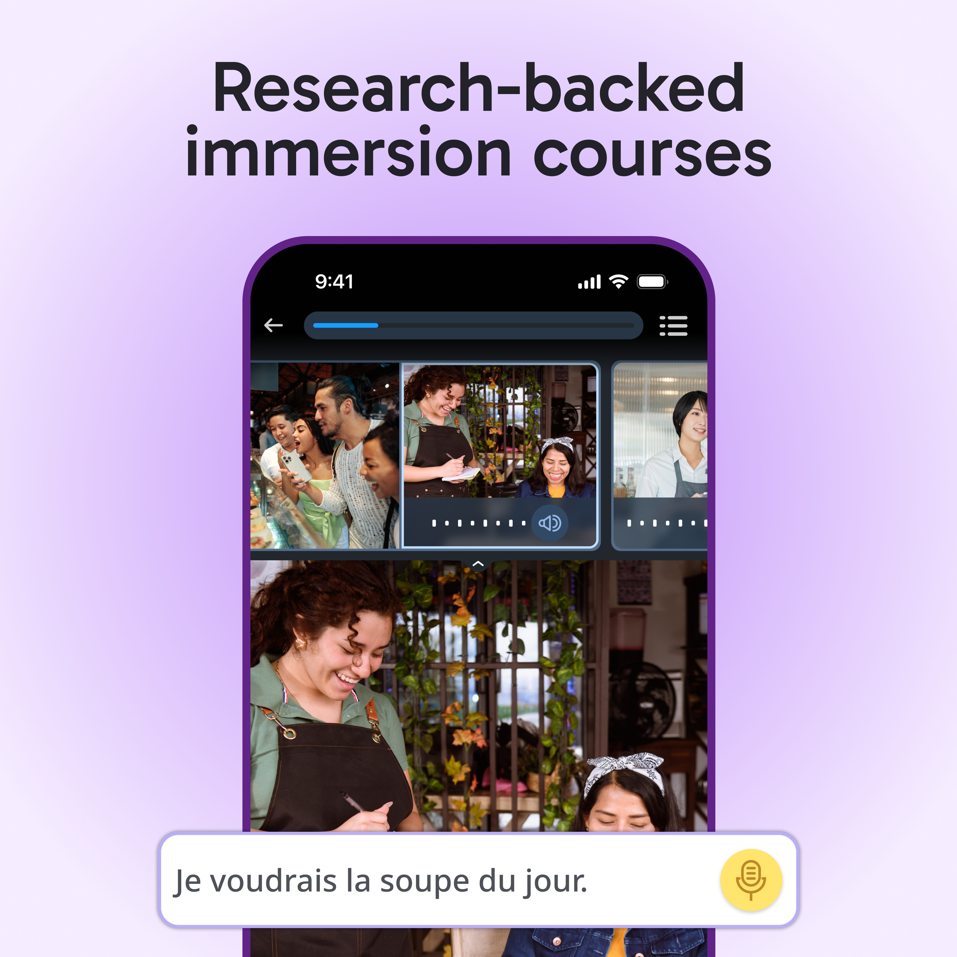 Research-backed immersion courses

9:41

Je voudrais la soupe du jour.