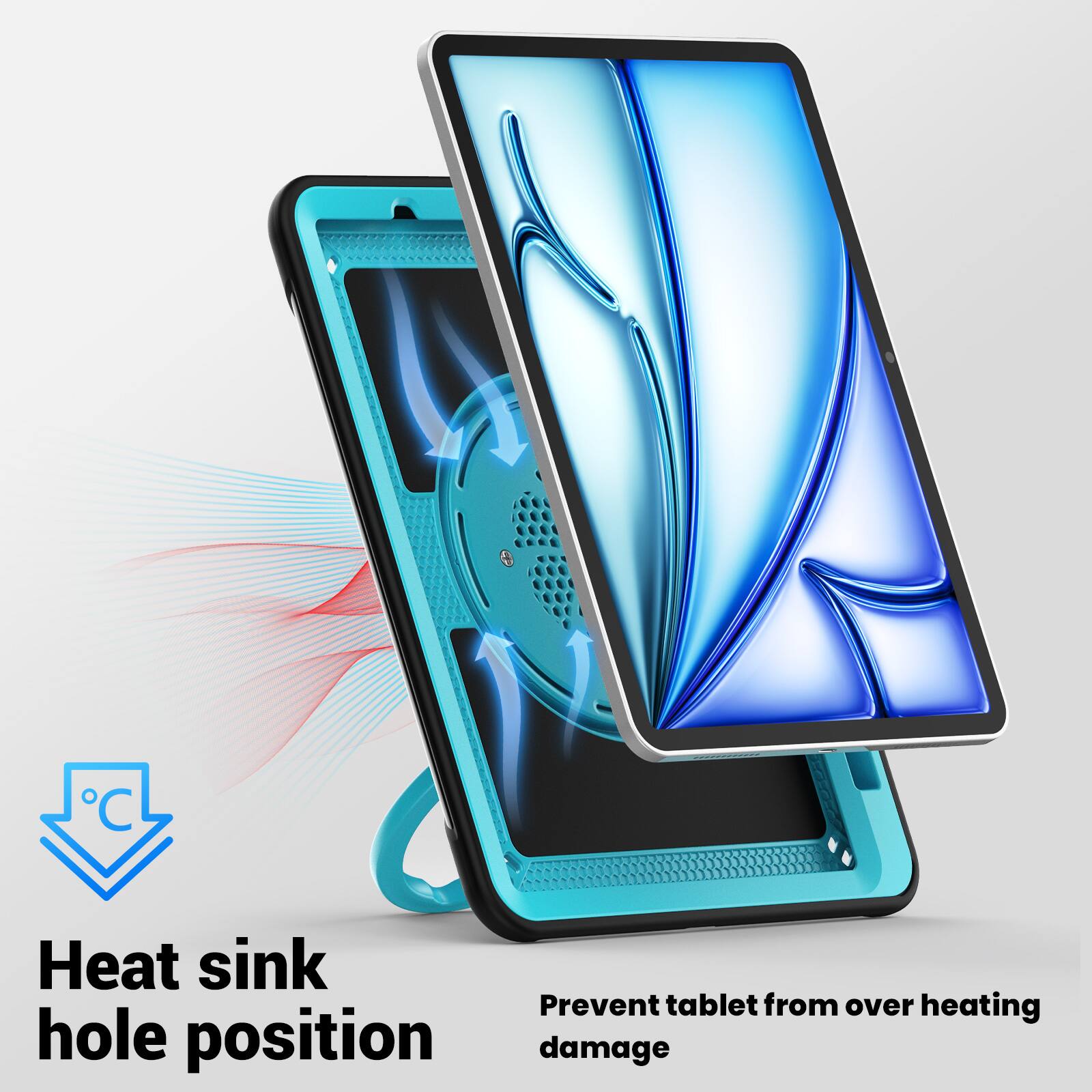 Heat sink hole position  
Prevent tablet from over heating damage