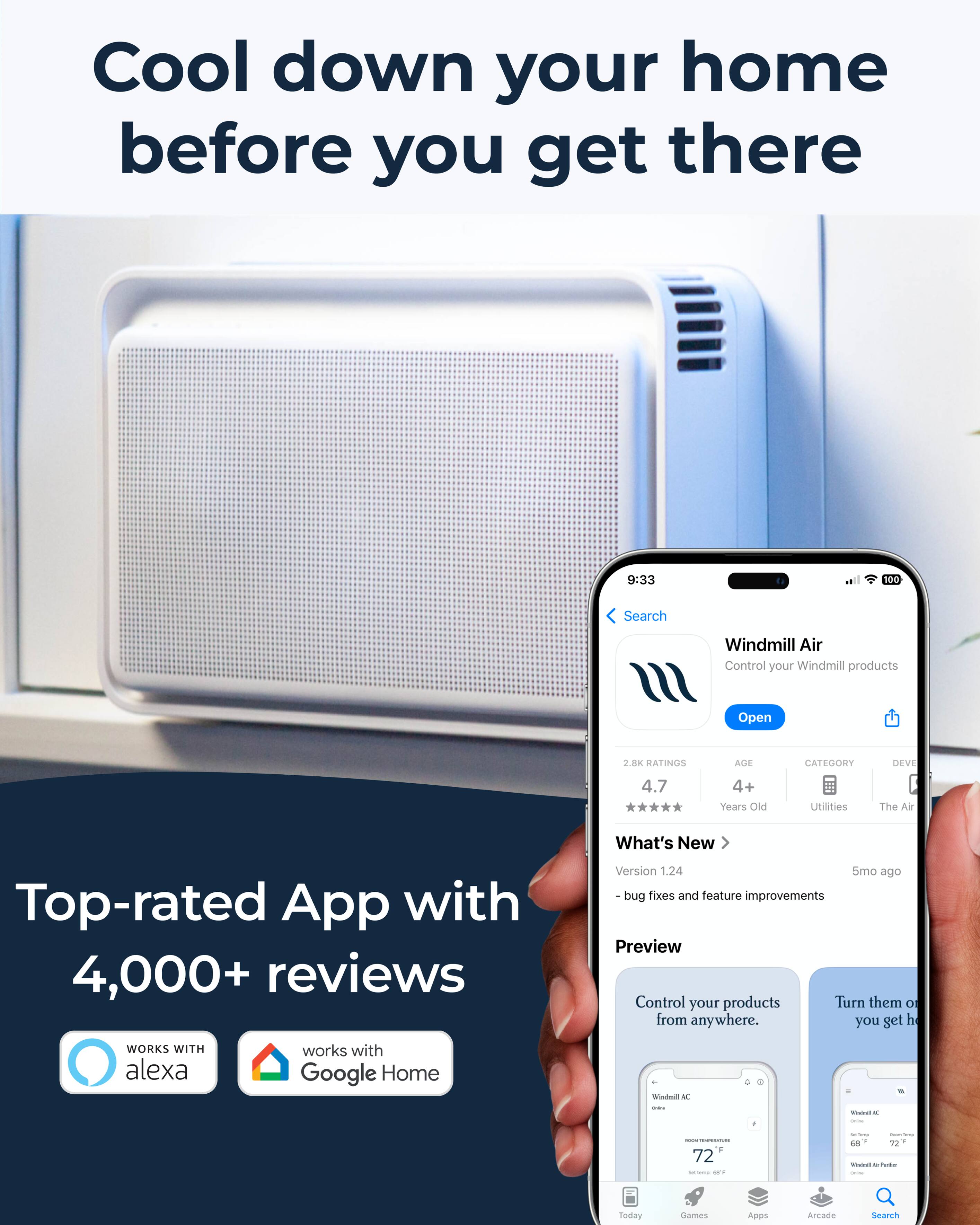 Cool down your home before you get there

Top-rated App with 4,000+ reviews

Windmill Air
Control your Windmill products

2.8K RATINGS
4.7
4+ Years Old
Utilities
The Air

What's New
Version 1.24
- bug fixes and feature improvements

Preview
Control your products from anywhere.

WORKS WITH alexa
works with Google Home
