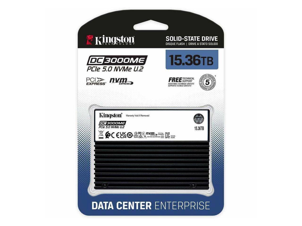 Kingston SOLID-STATE DRIVE  
DISQUE FLASH | DRIVE A STATO SOLIDO  
DC3000ME  
15.36TB  
PCIe 5.0 NVMe U.2  
FREE TECHNICAL SUPPORT  
DATA CENTER ENTERPRISE  

Kingston  
Warranty Void If Removed  
DC3000ME  
PCIe 5.0 NVMe U.2  
15.36TB  

PCle EXPRESS  
nvme EXPRESS  
PCIe EXPRESS  

5 YEARS WARRANTY