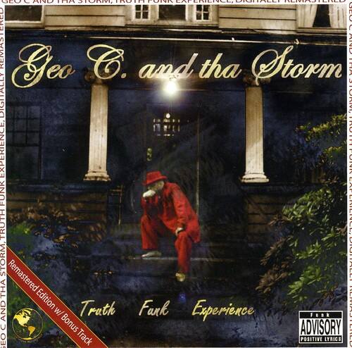 Geo C. and tha Storm  
Truth Funk Experience  
Digitally Remastered  

Geo C. and tha Storm  
Truth Funk Experience  
Digitally Remastered  

Truth Funk Experience  
Remastered Edition w/ Bonus Track  

ADVISORY  
Parental Advisory  
Explicit Lyrics