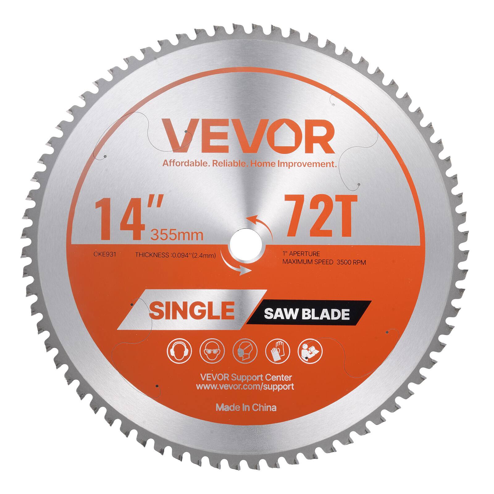 VEVOR  
Affordable. Reliable. Home Improvement.  

14" 355mm  
72T  
THICKNESS 0.094" (2.4mm)  
1" APERTURE  
MAXIMUM SPEED 3500 RPM  

SINGLE SAW BLADE  

VEVOR Support Center  
www.vevor.com/support  

Made in China