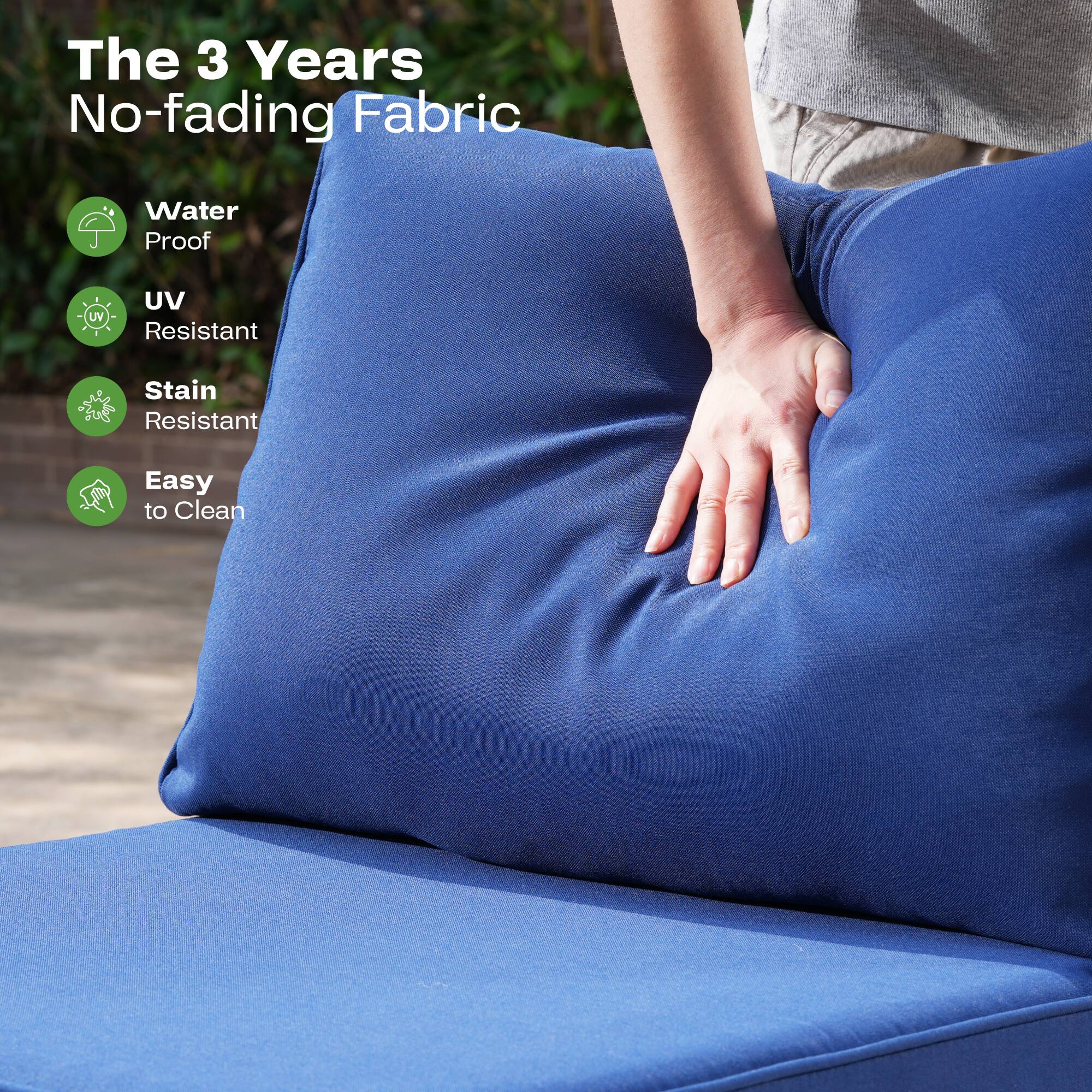 The 3 Years No-fading Fabric

- Water Proof
- UV Resistant
- Stain Resistant
- Easy to Clean