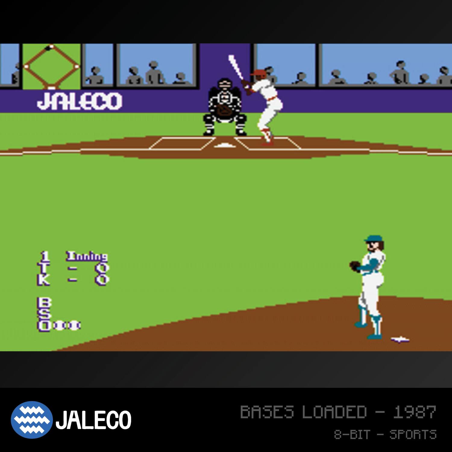 JALECO  
Inning 1  
K 8  
B 0  
S 0  
JALECO  
BASES LOADED - 1987  
8-BIT - SPORTS