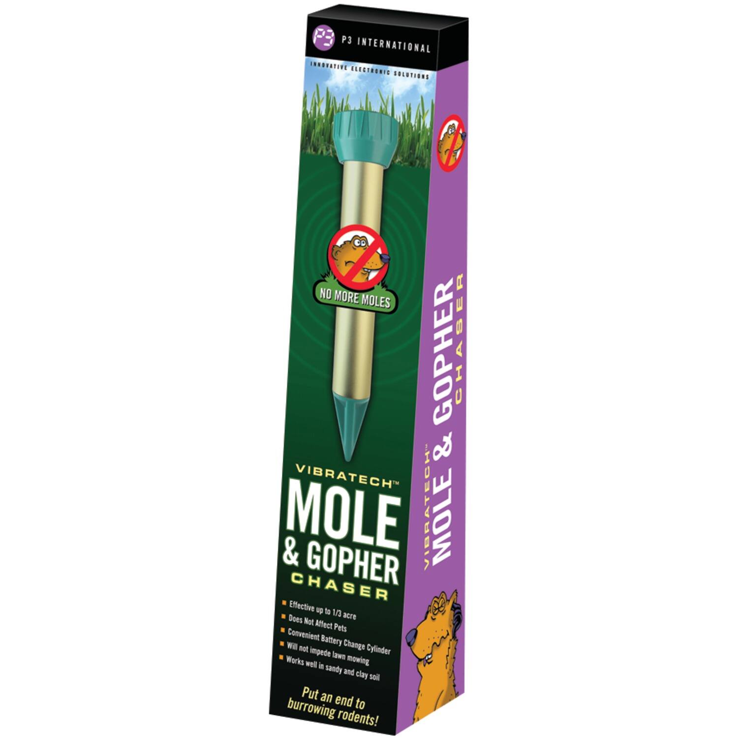 P3 INTERNATIONAL INNOVATIVE ELECTRONIC SOLUTIONS  
NO MORE MOLES GOPHER CHASER & VIBRATECH MOLE & GOPHER VIBRATECH MOLE CHASER  
Effective up to 1/3 acre  
Does Not Affect Pets  
Convenient Battery Change  
Will not Change Cylinder  
Impede lawn mowing  
Works well in sandy and clay soil  
Put an end to burrowing rodents!