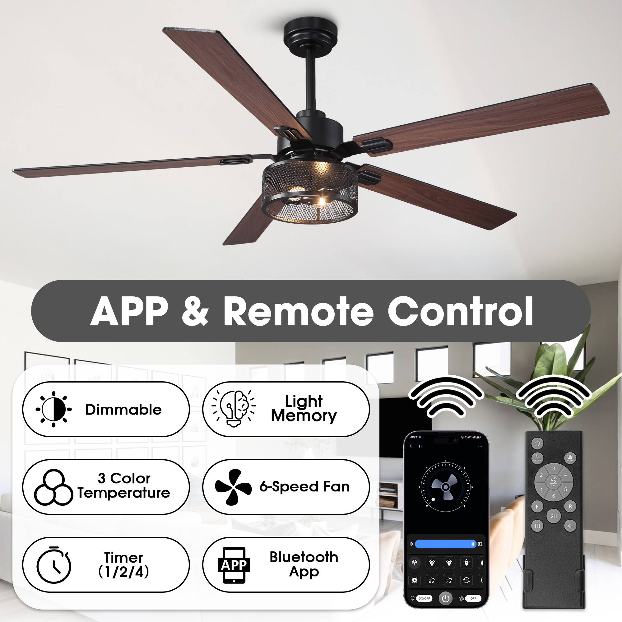 APP & Remote Control  
Dimmable Light Memory  
3 Color Temperature  
6-Speed Fan  
Timer (1/2/4)  
Bluetooth App