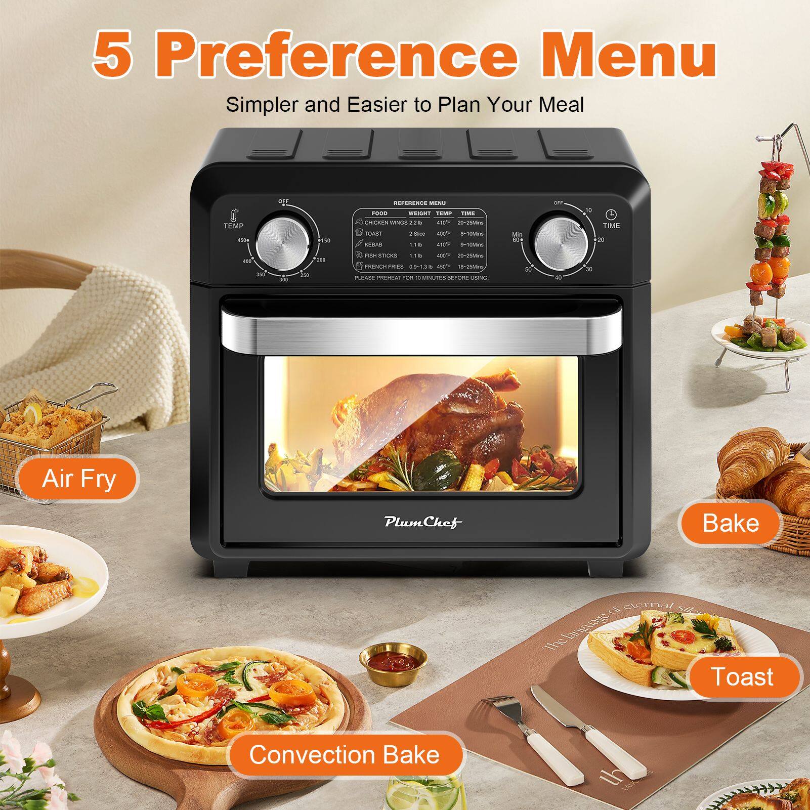 5 Preference Menu  
Simpler and Easier to Plan Your Meal  

- Air Fry  
- Bake  
- Convection Bake  
- Toast
