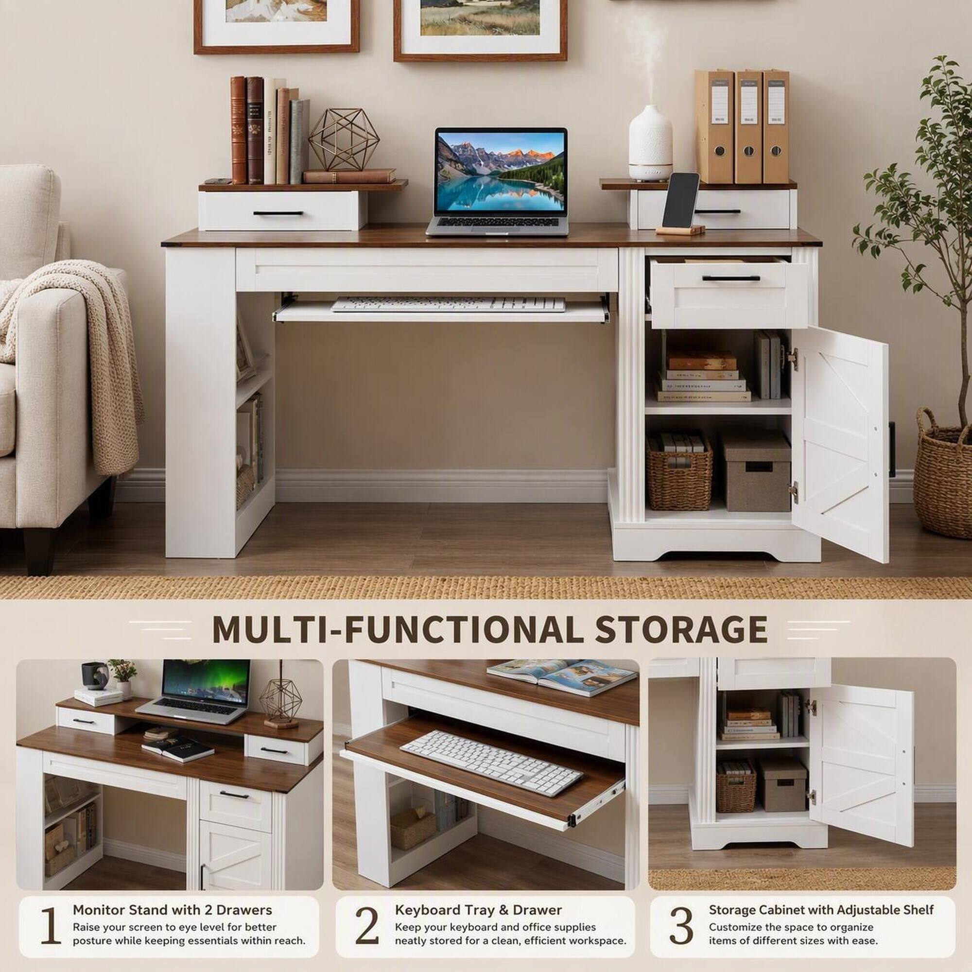 MULTI-FUNCTIONAL STORAGE

1. Monitor Stand with 2 Drawers
   Raise your screen to eye level for better posture while keeping essentials within reach.

2. Keyboard Tray & Drawer
   Keep your keyboard and office supplies neatly stored for a clean, efficient workspace.

3. Storage Cabinet with Adjustable Shelf
   Customize the space to organize items of different sizes with ease.