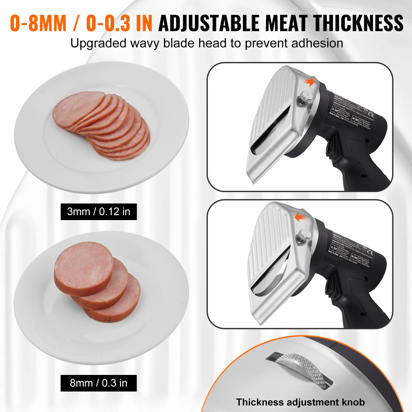 0-8MM / 0-0.3 IN ADJUSTABLE MEAT THICKNESS  
Upgraded wavy blade head to prevent adhesion  

3mm / 0.12 in  

8mm / 0.3 in  

Thickness adjustment knob