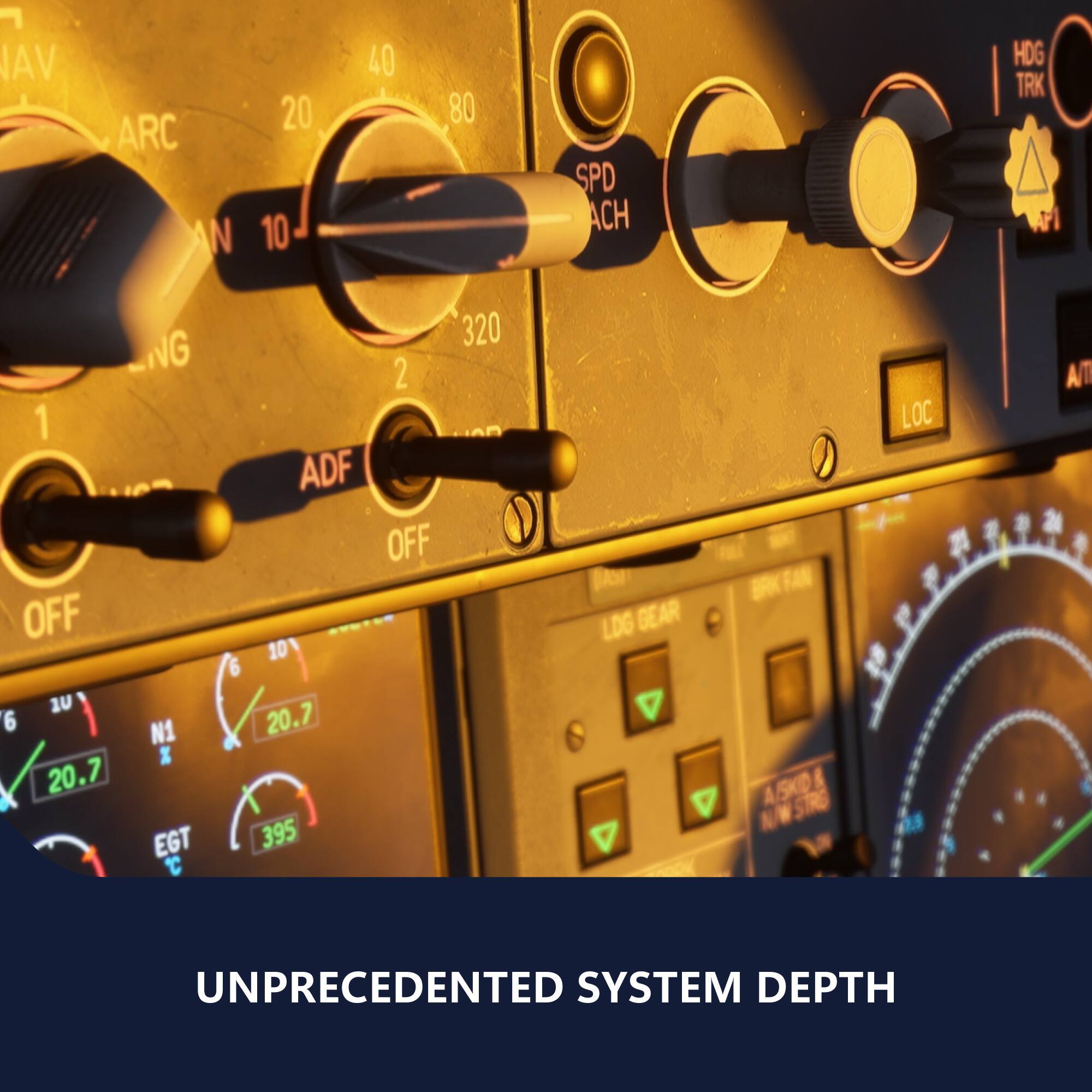 VAI ARC AN 20 10 40 80 SPD ACH HDG TRK 1 OFF NG 320 2 ADF OFF 10 BAS LDG GEAR FAN LOC A/T au 6 20.7 N1 % EGT 20.7 395 5KD STRG UNPRECEDENTED SYSTEM DEPTH
