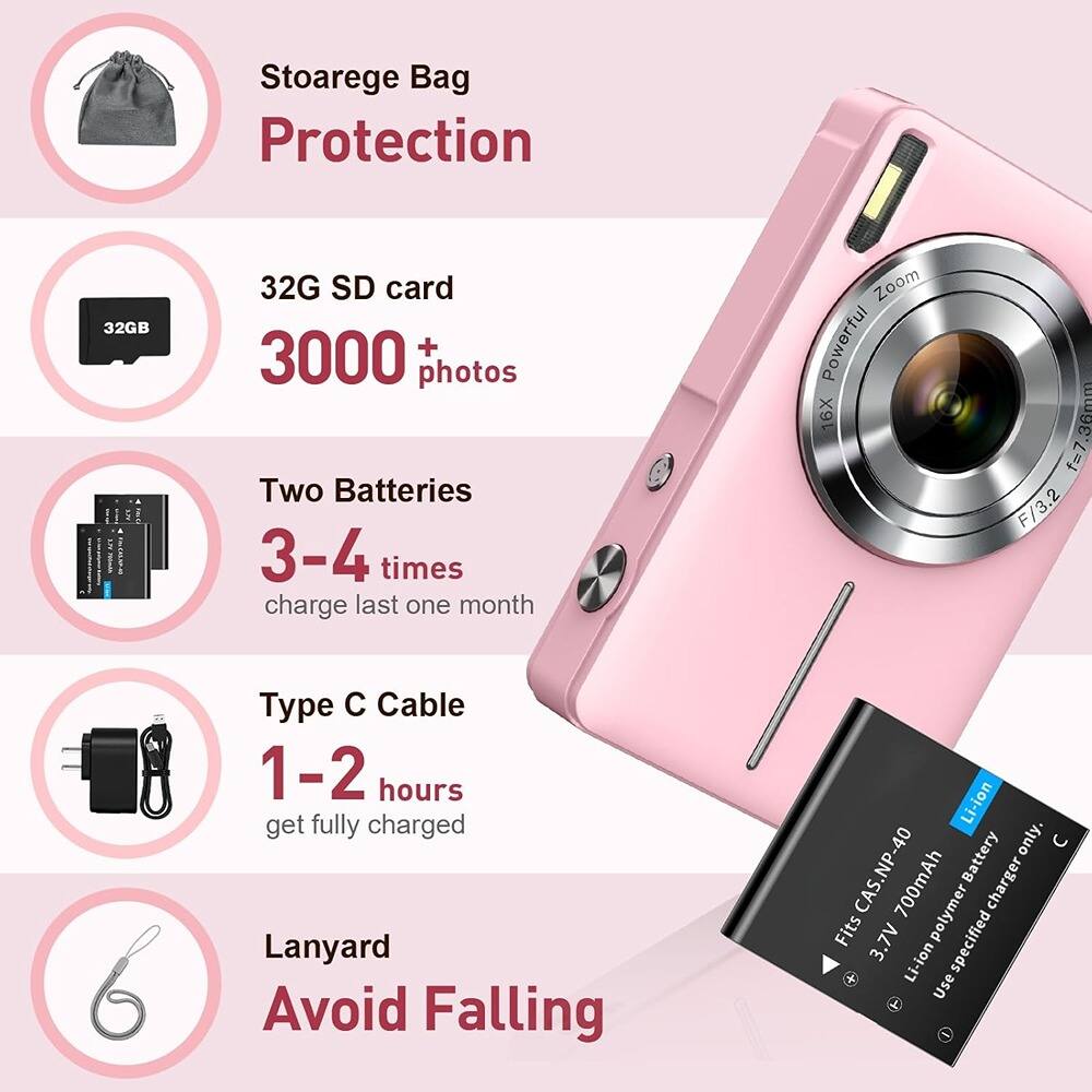 - Storage Bag Protection
- 32GB SD card
- 3000+ photos
- Two Batteries
- 3-4 times charge last one month
- Type C Cable
- 1-2 hours get fully charged
- Lanyard
- Avoid Falling
- 16X Powerful Zoom
- 1/7.36mm F/3.2
- Li-ion NP-40 Battery only
- 3.7V 700mAh
- Fits CAS.NP40
- Use specified Li-ion polymer battery charger only.