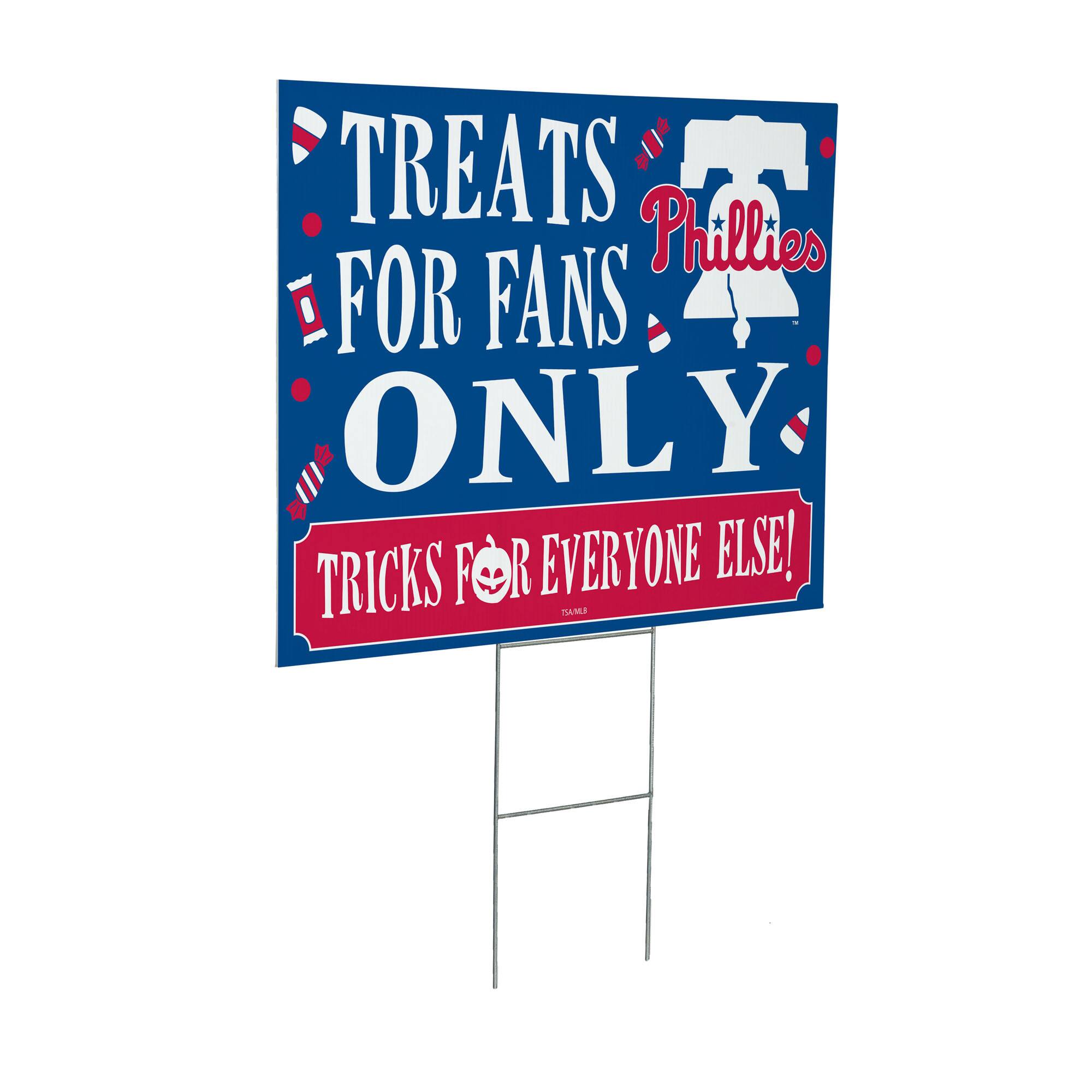 TREATS FOR FANS ONLY  
TRICKS FOR EVERYONE ELSE!  
Phillies