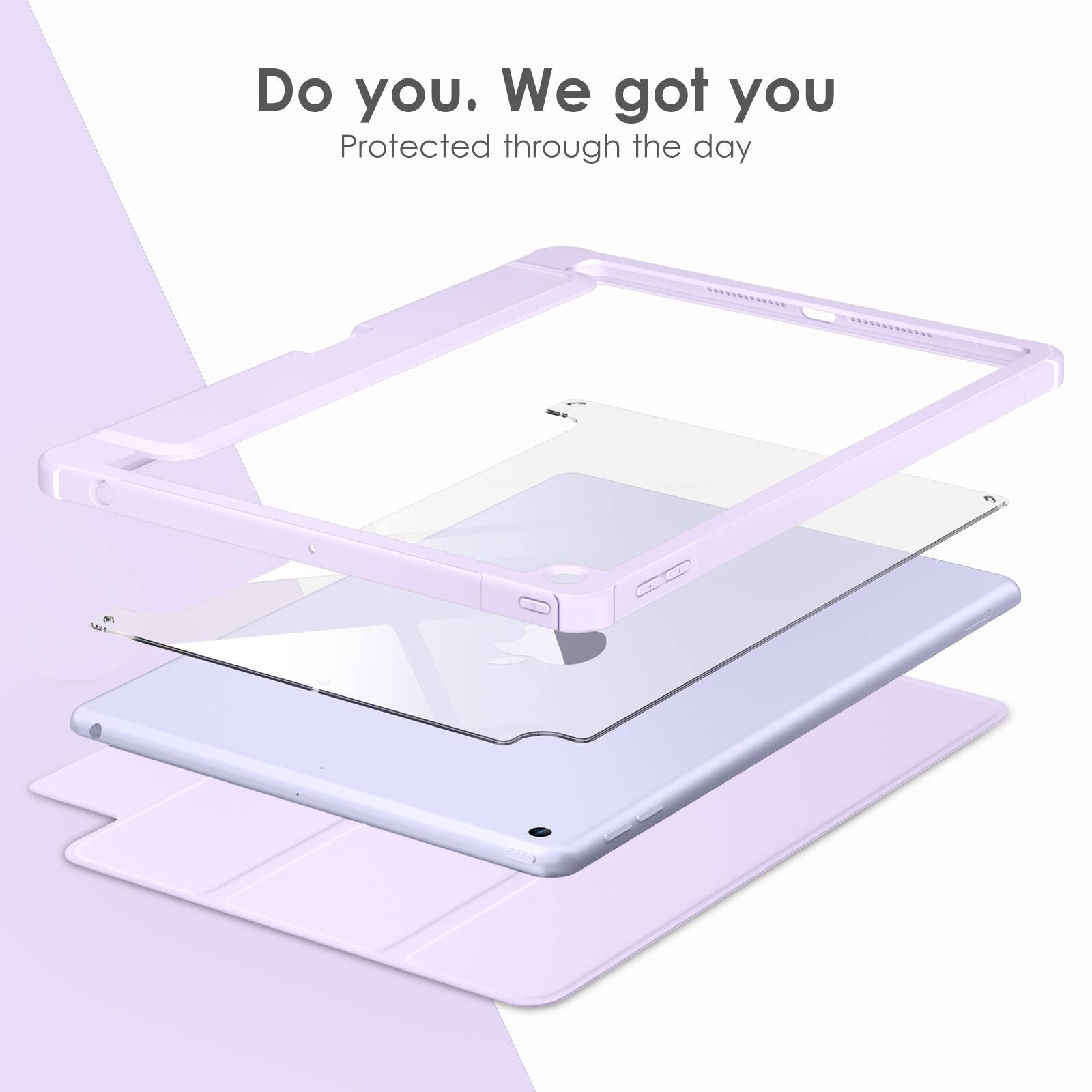 Do you. We got you  
Protected through the day