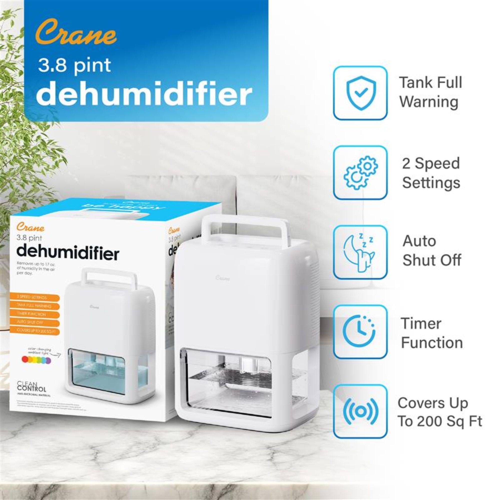 Crane 3.8 pint dehumidifier

- Tank Full Warning
- 2 Speed Settings
- Auto Shut Off
- Timer Function
- Covers Up To 200 Sq Ft