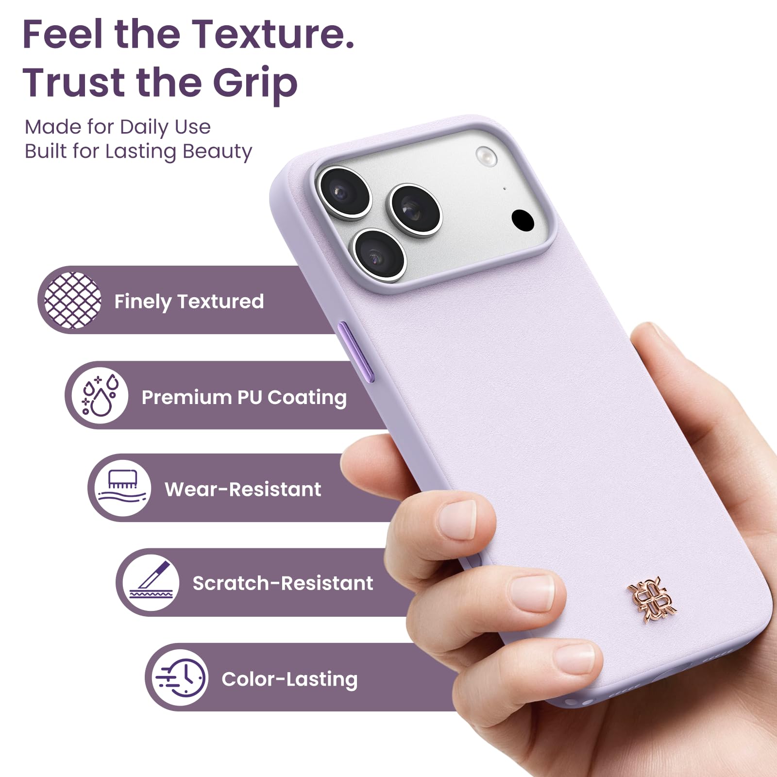 Feel the Texture.  
Trust the Grip  
Made for Daily Use  
Built for Lasting Beauty  

- Finely Textured  
- Premium PU Coating  
- Wear-Resistant  
- Scratch-Resistant  
- Color-Lasting
