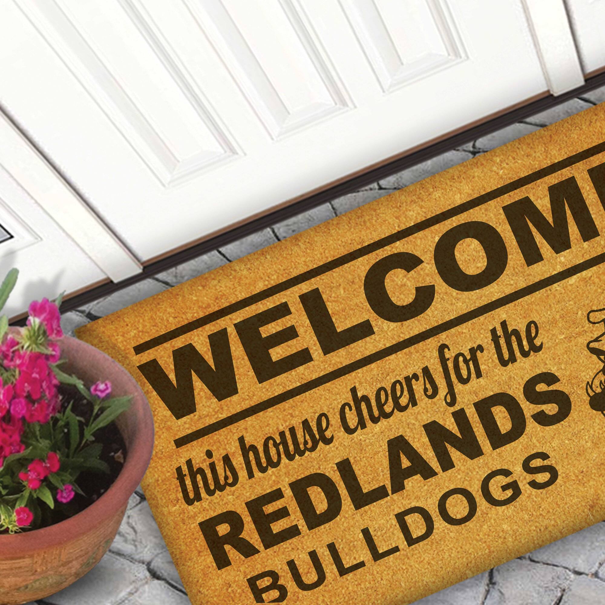 WELCOME  
this house cheers for the  
REDLANDS  
BULLDOGS