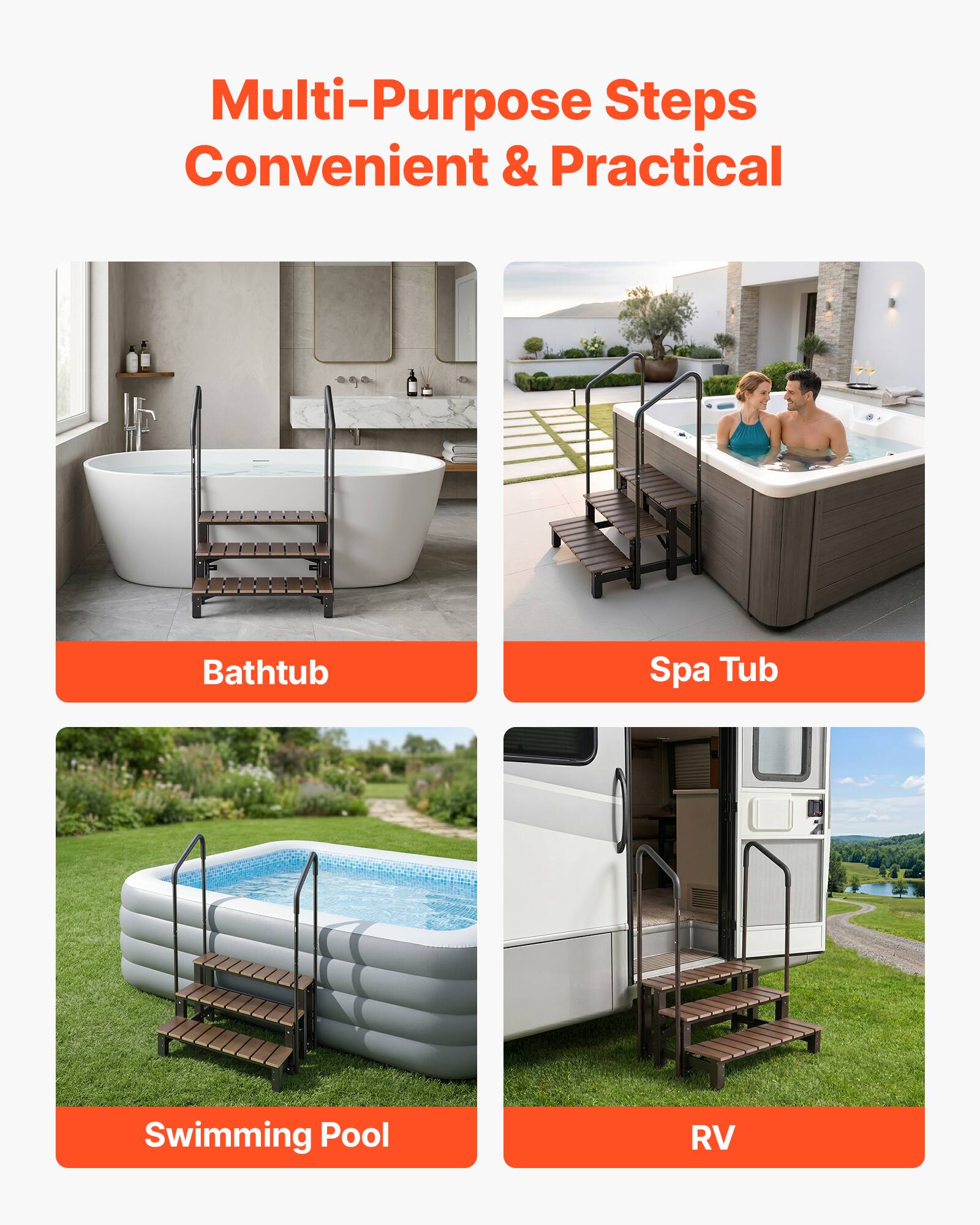 Multi-Purpose Steps Convenient & Practical

- Bathtub
- Spa Tub
- Swimming Pool
- RV