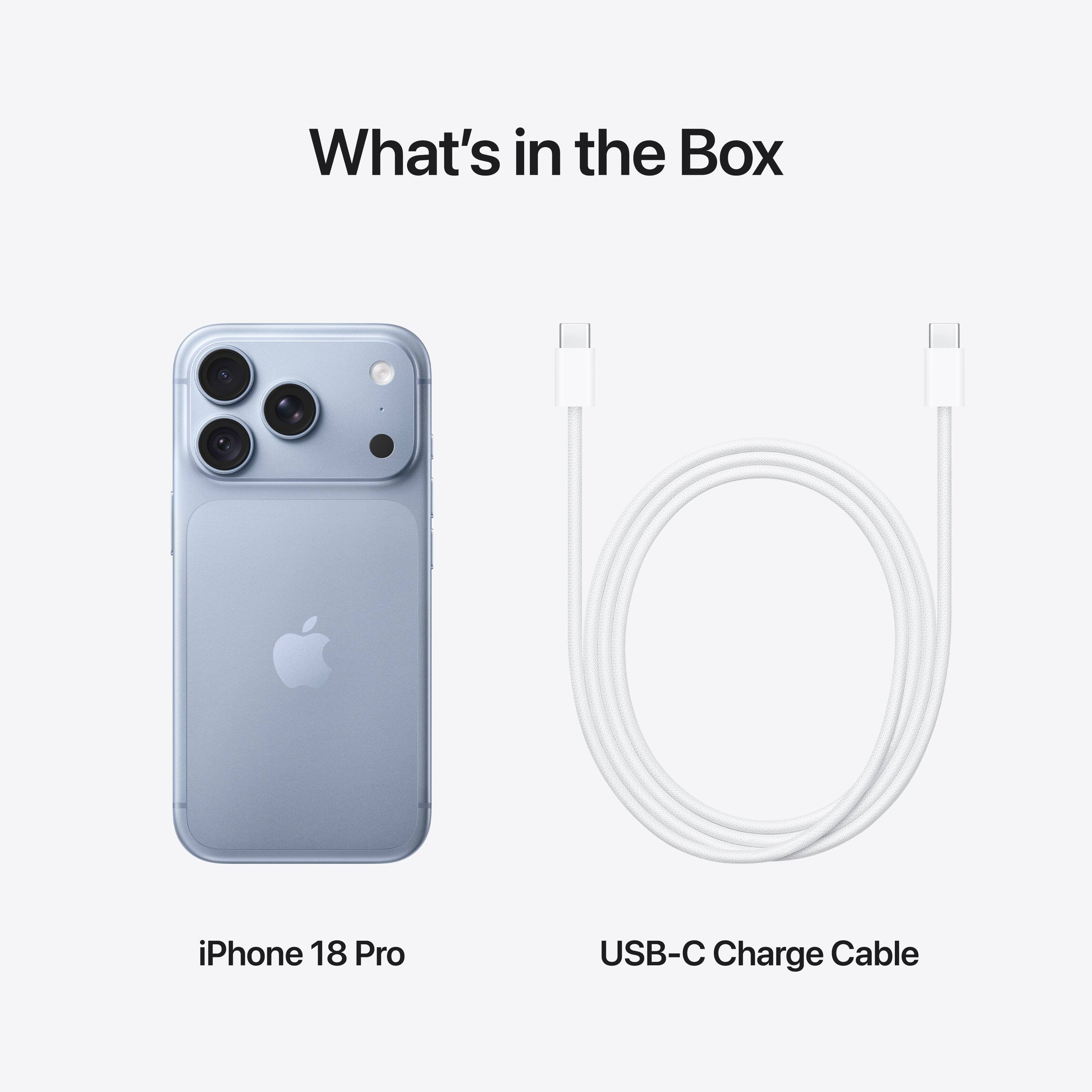 What's in the Box

iPhone 18 Pro

USB-C Charge Cable