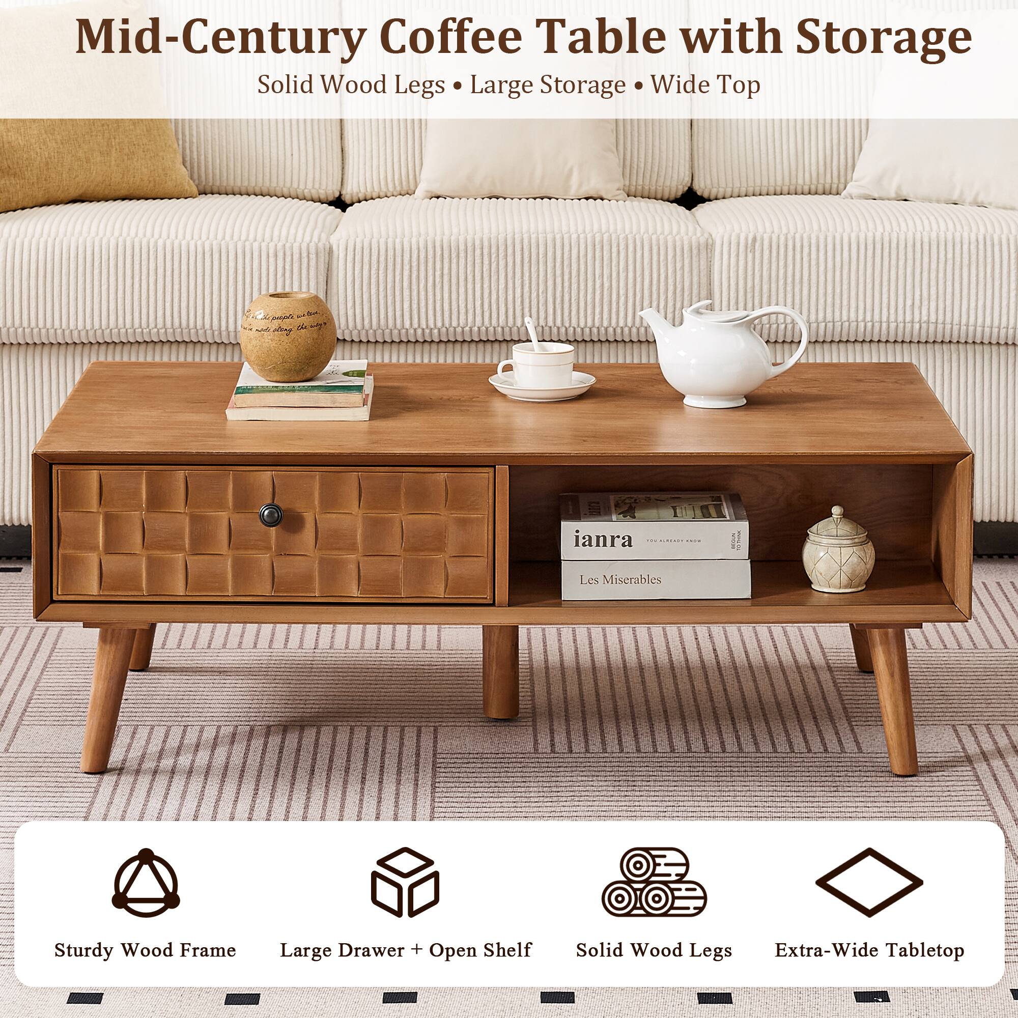 Mid-Century Coffee Table with Storage  
Solid Wood Legs • Large Storage • Wide Top  

Sturdy Wood Frame  
Large Drawer + Open Shelf  
Solid Wood Legs  
Extra-Wide Tabletop