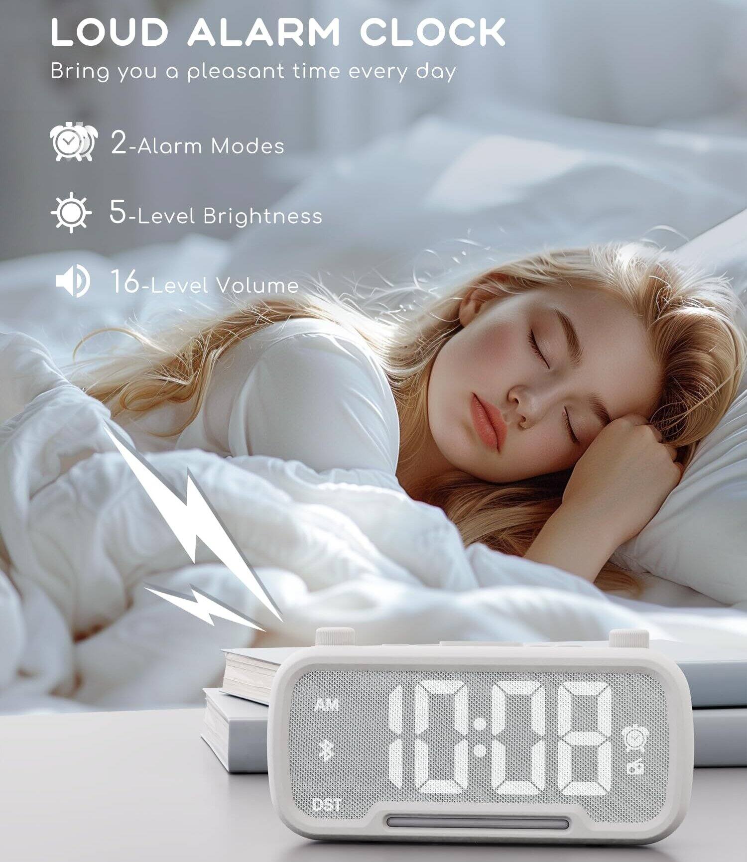 LOUD ALARM CLOCK  
Bring you a pleasant time every day  

- 2-Alarm Modes  
- 5-Level Brightness  
- 16-Level Volume  

AM * 108 DST