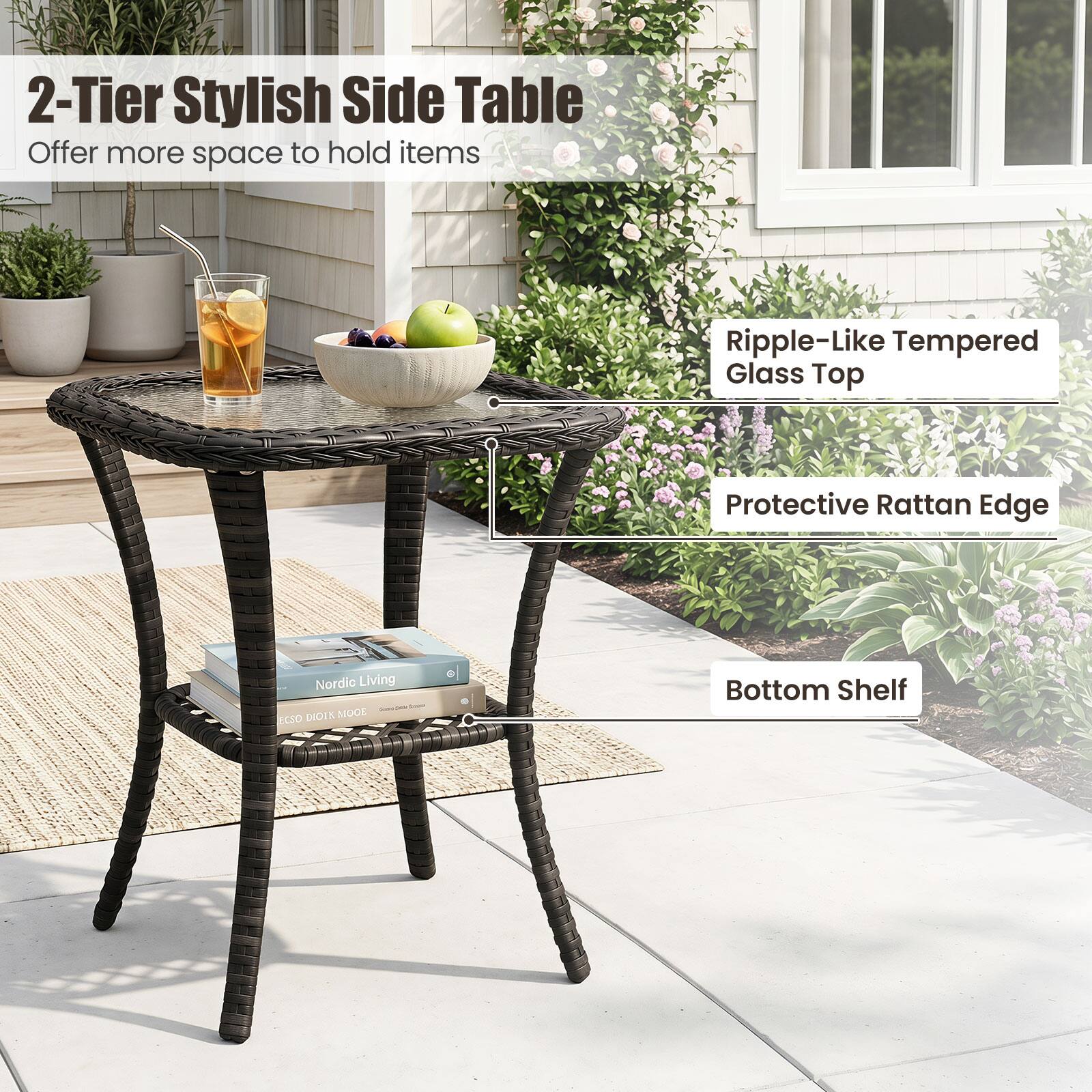 2-Tier Stylish Side Table  
Offer more space to hold items  
Ripple-Like Tempered Glass Top  
Protective Rattan Edge  
Bottom Shelf