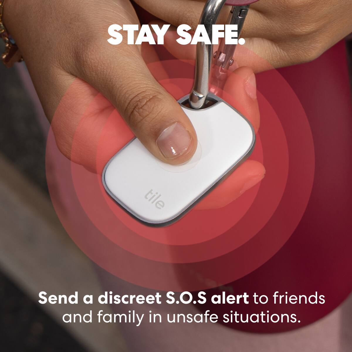 STAY SAFE. tile Send a discreet S.O.S alert to friends and family in unsafe situations.