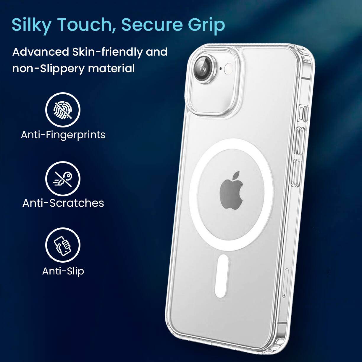 Silky Touch, Secure Grip
Advanced Skin-friendly and non-Slippery material
Anti-Fingerprints
Anti-Scratches
Anti-Slip