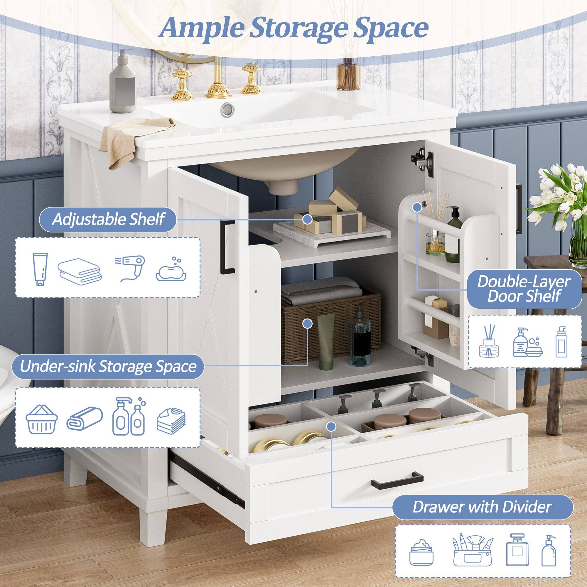 Ample Storage Space

Adjustable Shelf

Under-sink Storage Space

Double-Layer Door Shelf

Drawer with Divider