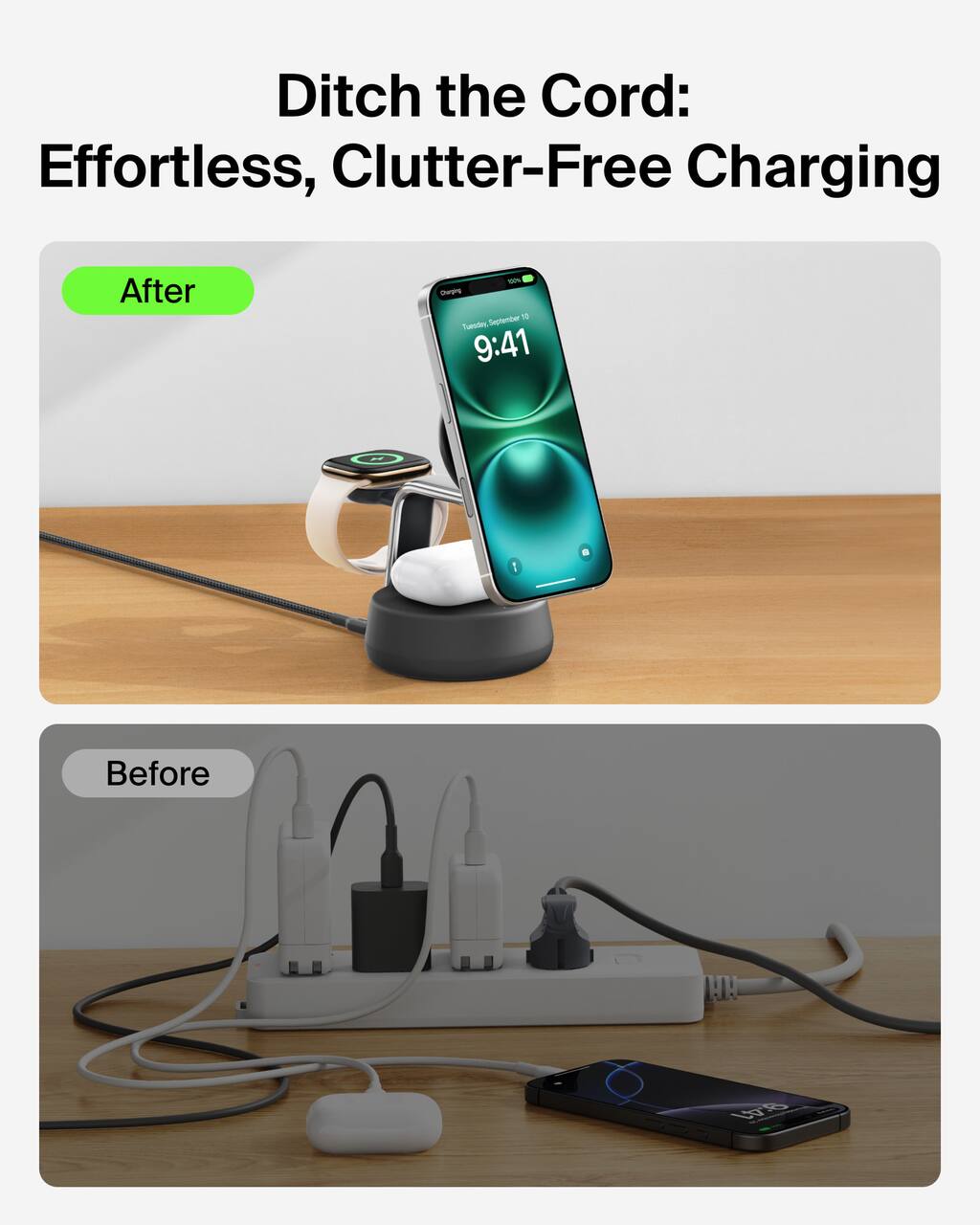 Ditch the Cord: Effortless, Clutter-Free Charging

After

Before