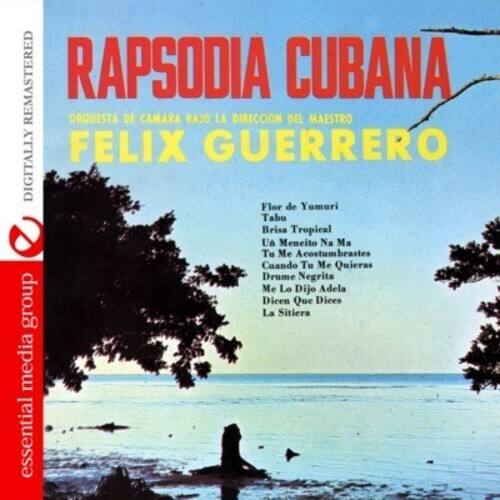 **REMASTERED**
**RAPSOODIA CUBANA**
**ORQUESTA DE CÁMARA BAJO LA DIRECCIÓN DEL MAESTRO**
**FELIX GUERRERO**
- Flor de Yumuri
- Tabu
- Brisa Tropical
- Ua Meneito Na Ma
- Tu Me Acostumbrastes
- Cuando Tu Me Quieras
- Drume Negrita
- Me Le Dijo Adela
- Dicen Que Dices
- La Sitiera
**DIGITALLY REMASTERED**
**essential media group**