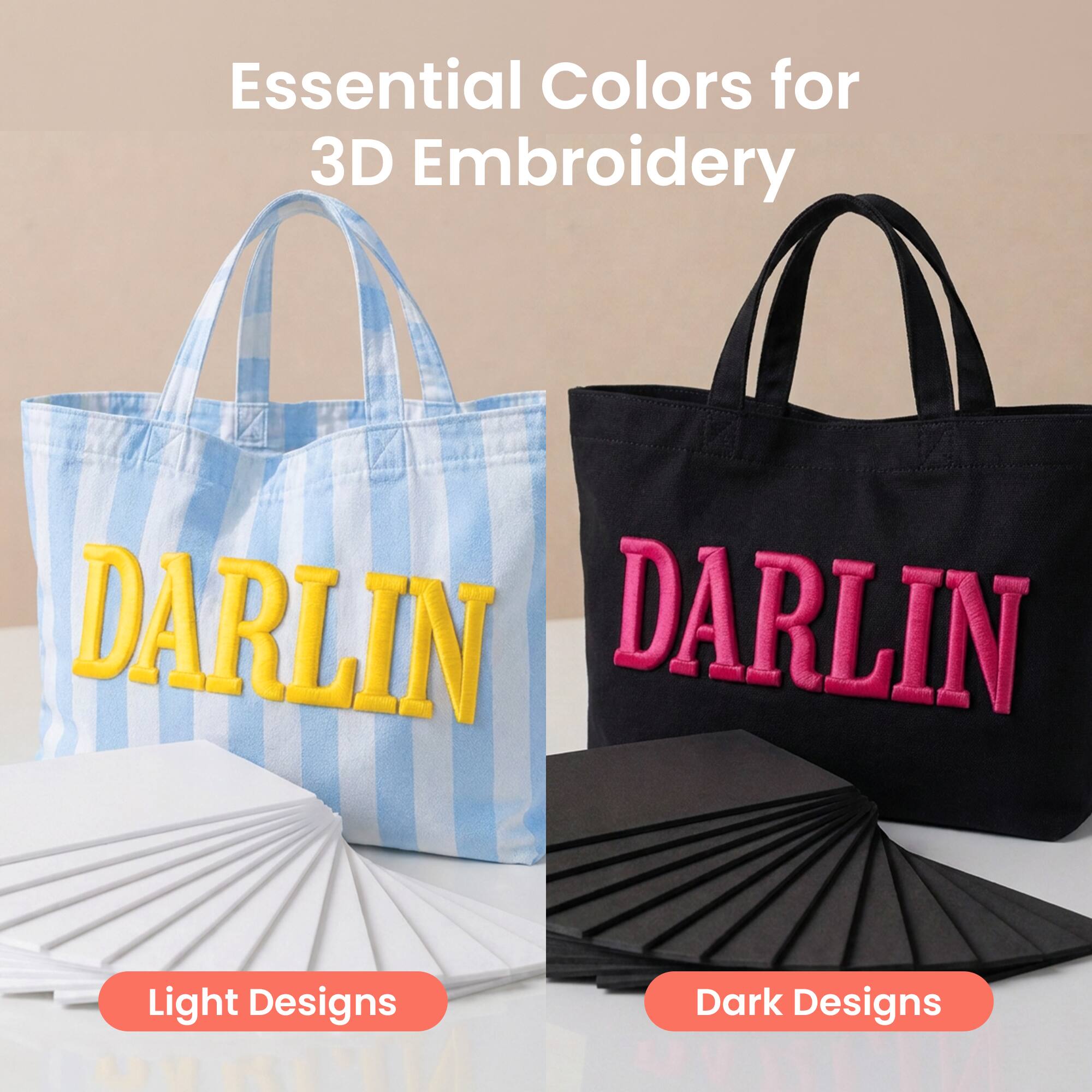 Essential Colors for 3D Embroidery

DARLIN DARLIN

Light Designs
Dark Designs