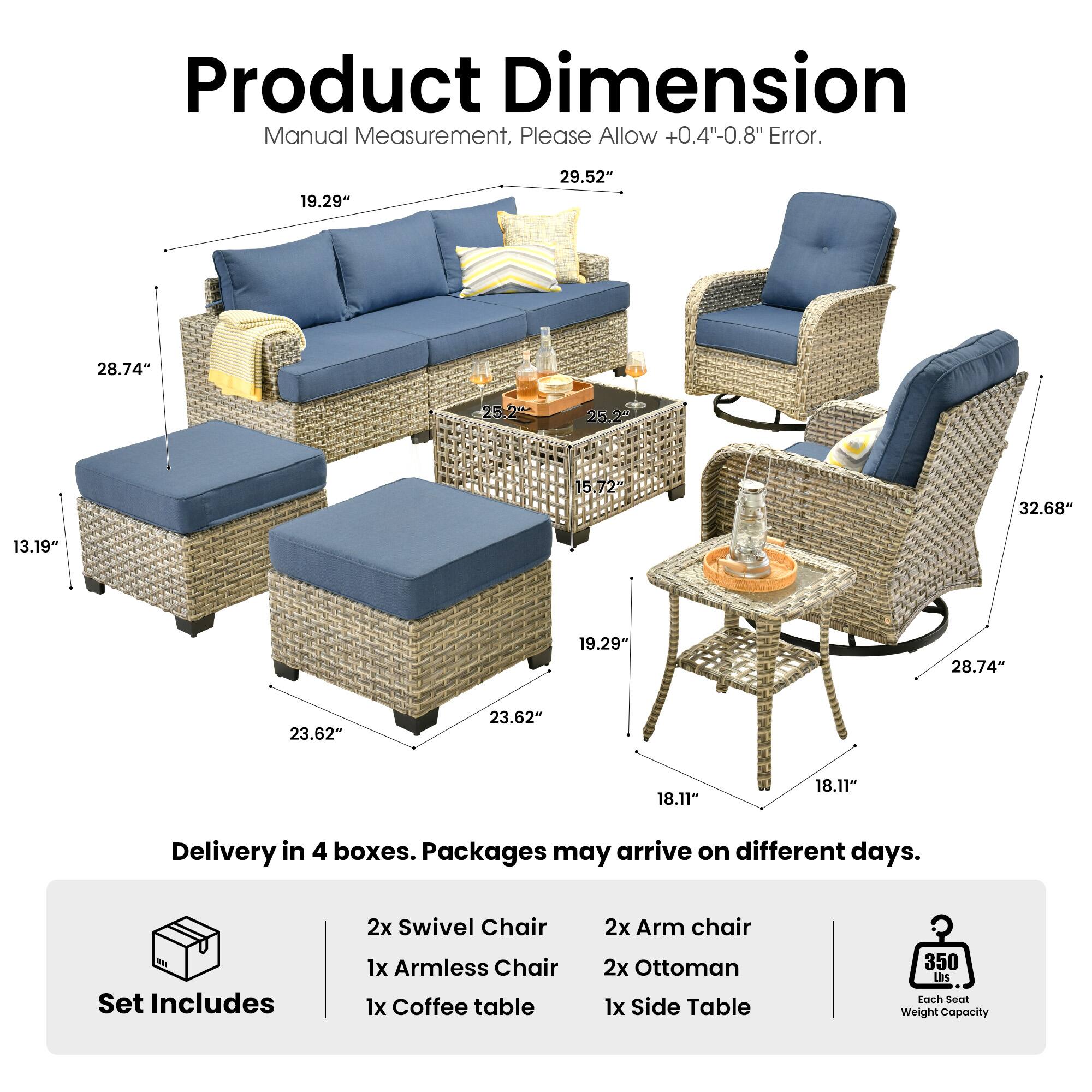 Product Dimension Manual Measurement, Please Allow +0.4"-0.8" Error.

19.29"
29.52"
28.74"
25.2"
25.2"
15.72"
32.68"
13.19"
19.29"
28.74"
23.62"
23.62"
18.11"
18.11"

Delivery in 4 boxes. Packages may arrive on different days.

Set Includes
2x Swivel Chair
1x Armless Chair
1x Coffee table
2x Arm chair
2x Ottoman
1x Side Table

350 Lbs Each Seat Weight Capacity