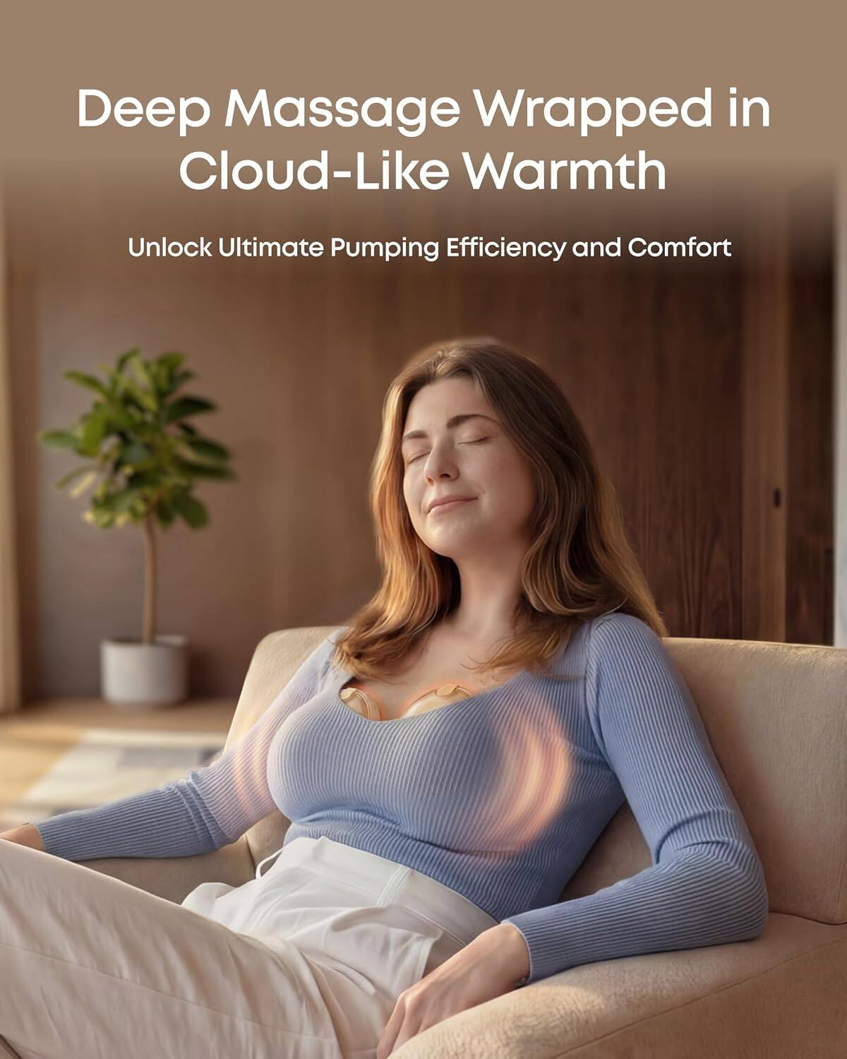 Deep Massage Wrapped in Cloud-Like Warmth  
Unlock Ultimate Pumping Efficiency and Comfort
