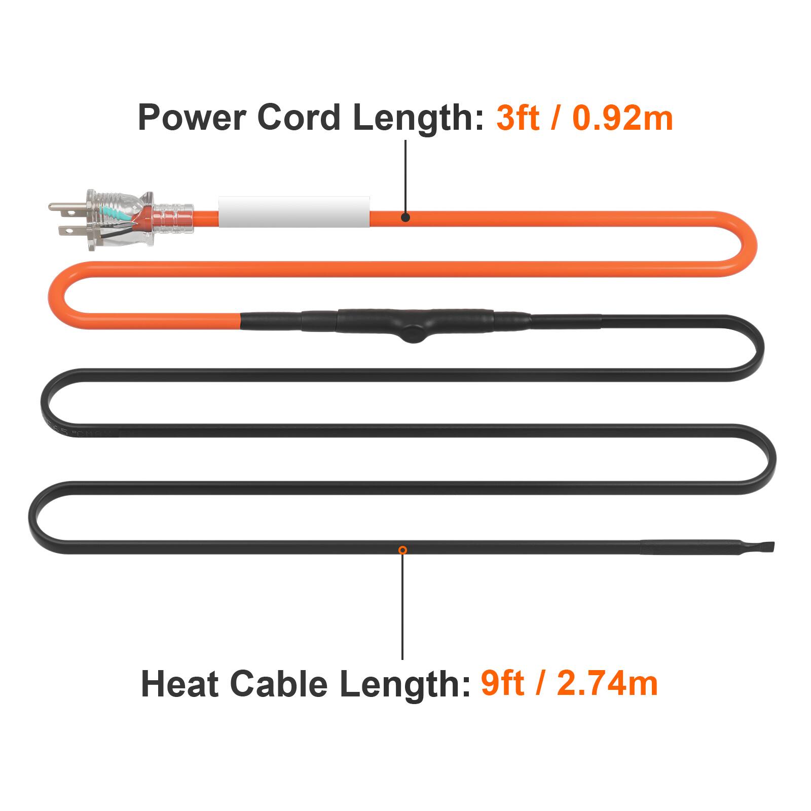 Power Cord Length: 3ft / 0.92m  
Heat Cable Length: 9ft / 2.74m