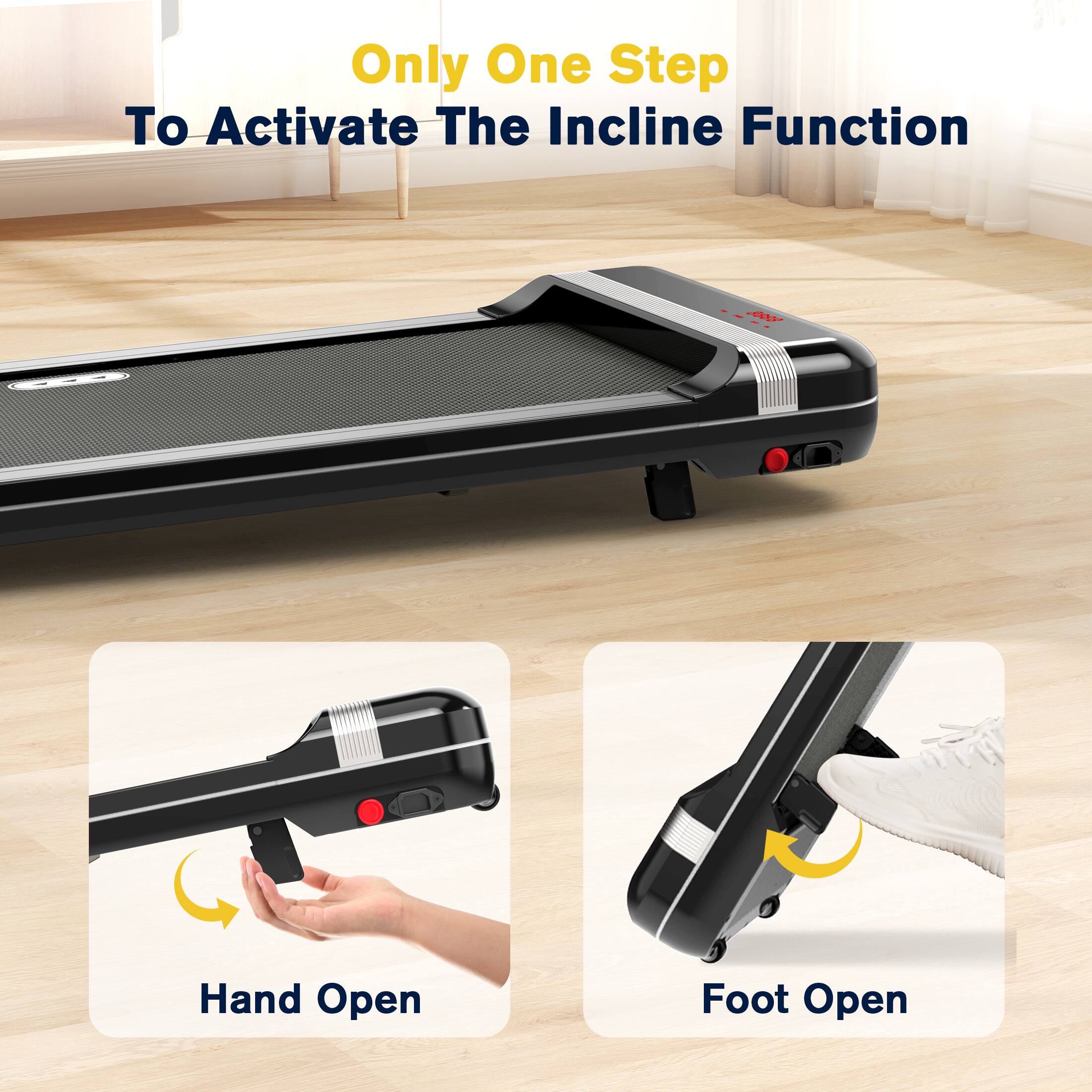 Only One Step To Activate The Incline Function
Hand Open
Foot Open