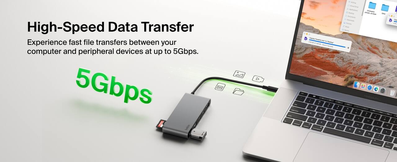 High-Speed Data Transfer  
Experience fast file transfers between your computer and peripheral devices at up to 5Gbps.
