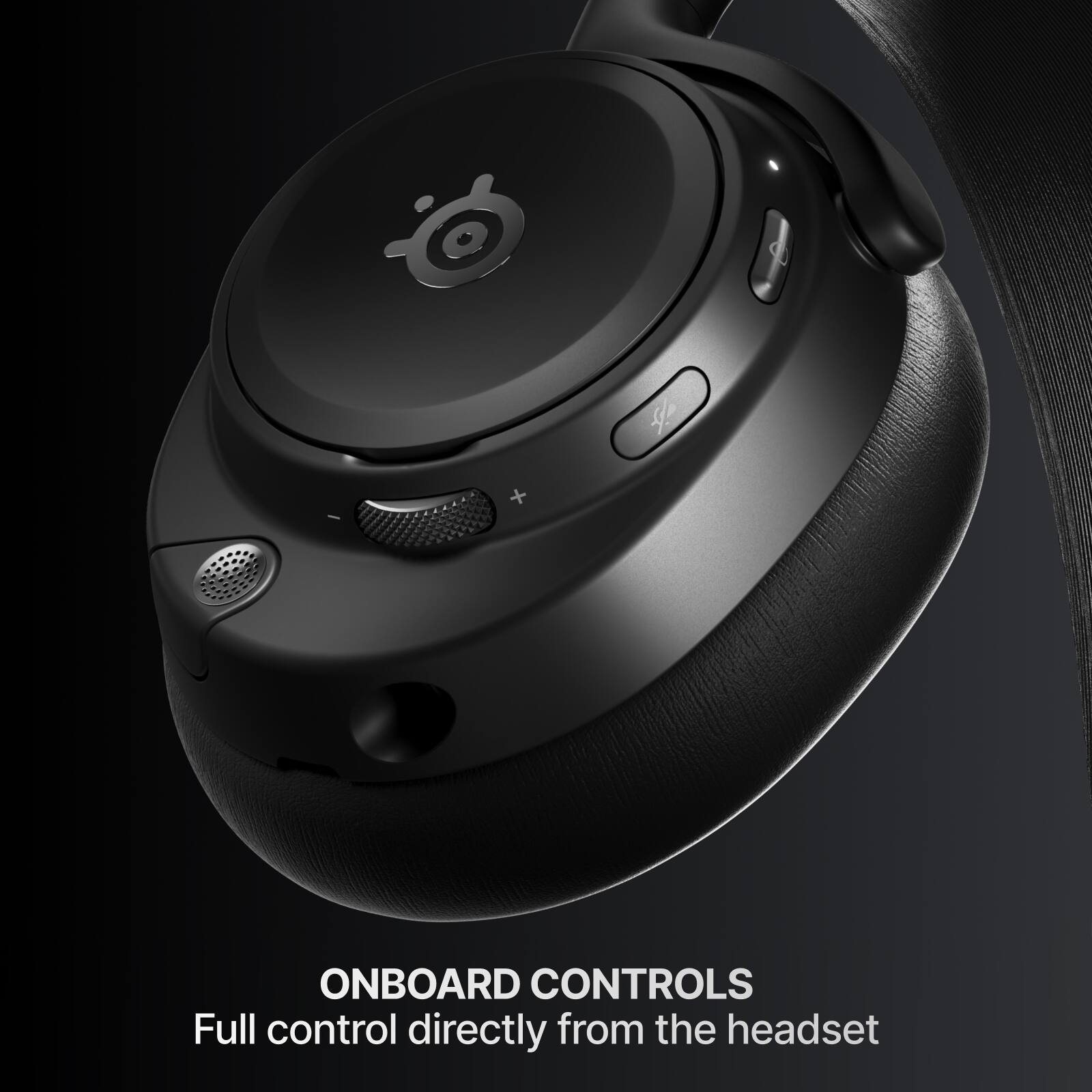ONBOARD CONTROLS  
Full control directly from the headset