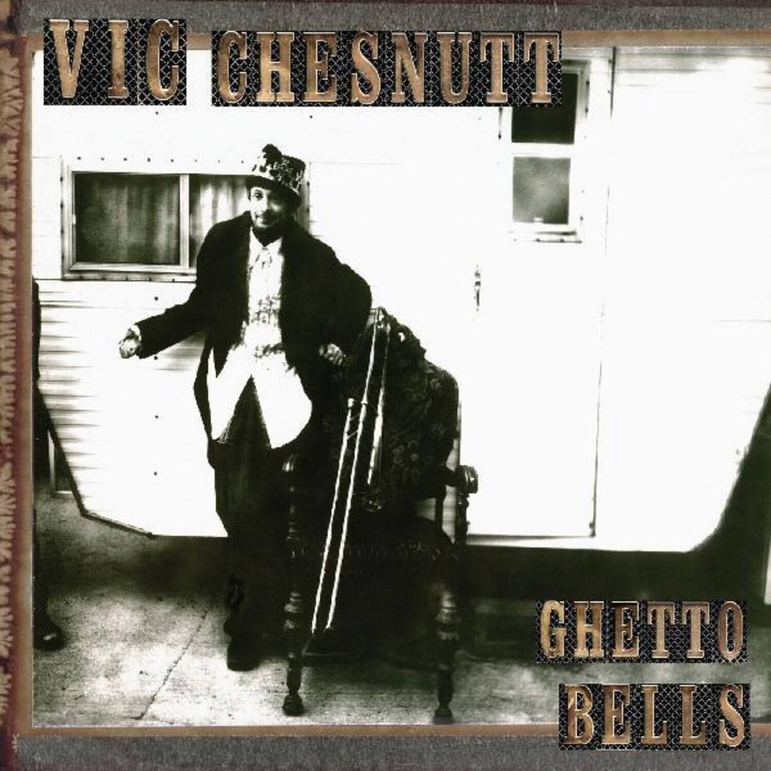 VIC CHESNUTT  
GHETTO BELLS