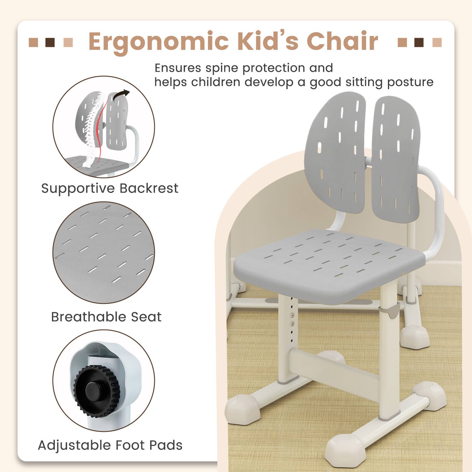 Ergonomic Kid's Chair  
Ensures spine protection and helps children develop a good sitting posture  

- Supportive Backrest  
- Breathable Seat  
- Adjustable Foot Pads