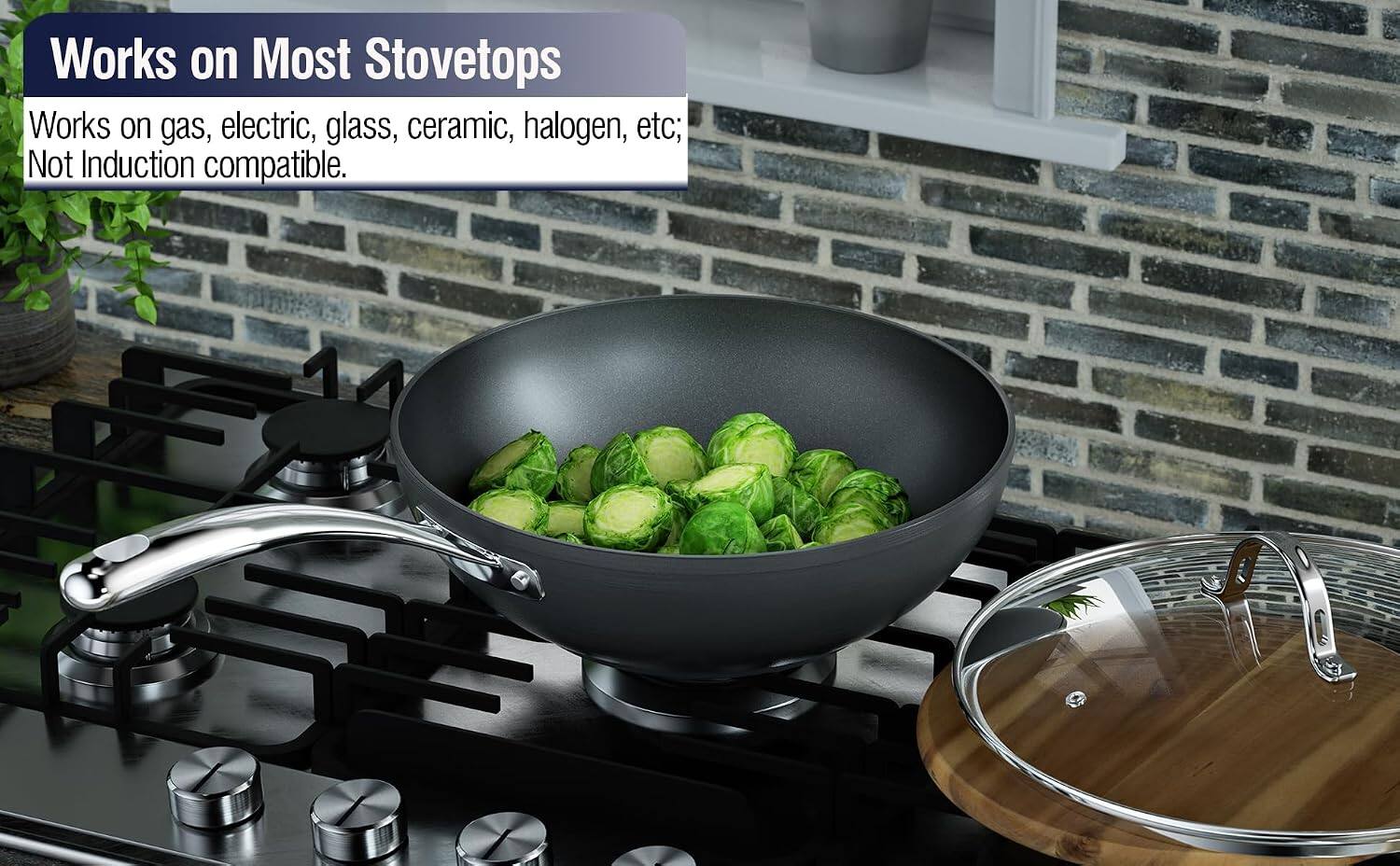 Works on Most Stovetops  
Works on gas, electric, glass, ceramic, halogen, etc;  
Not Induction compatible.