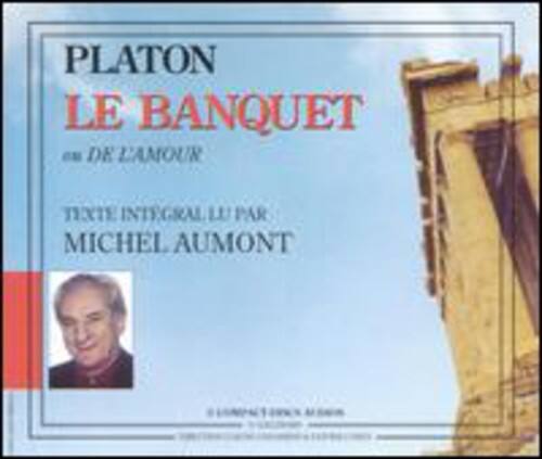PLATON  
LE BANQUET  
OU DE L'AMOUR  

TEXTE INTÉGRAL, LU PAR  
MICHEL AUMONT