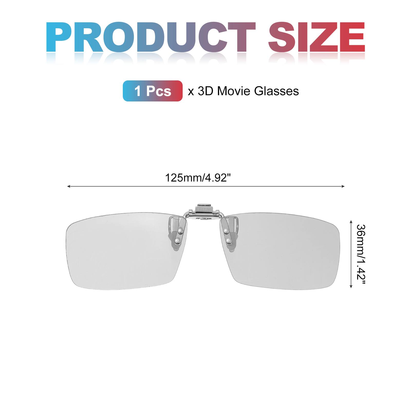 PRODUCT SIZE  
1 Pcs x 3D Movie Glasses  
125mm/4.92"  
36mm/1.42"