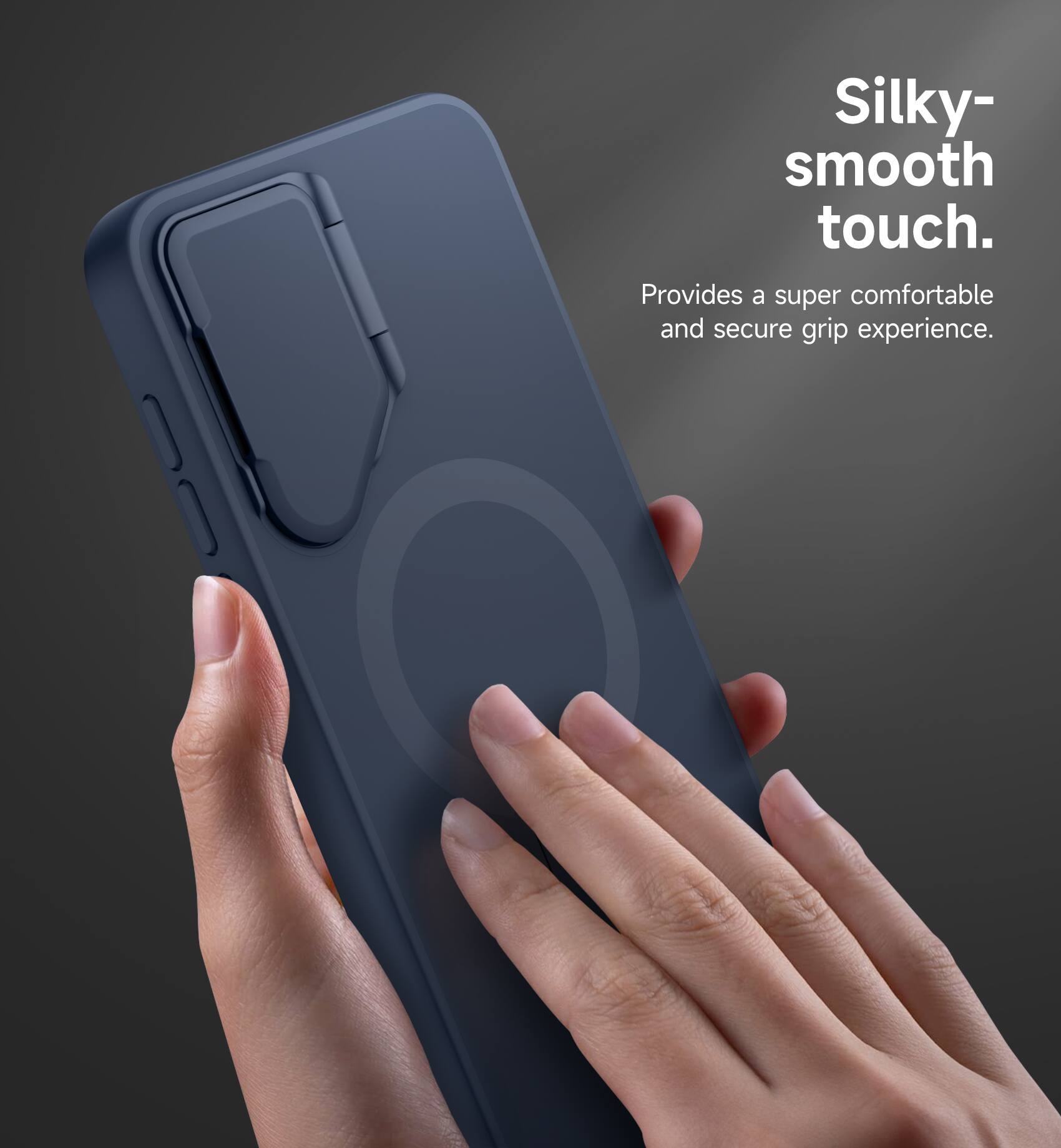 Silky-smooth touch. Provides a super comfortable and secure grip experience.