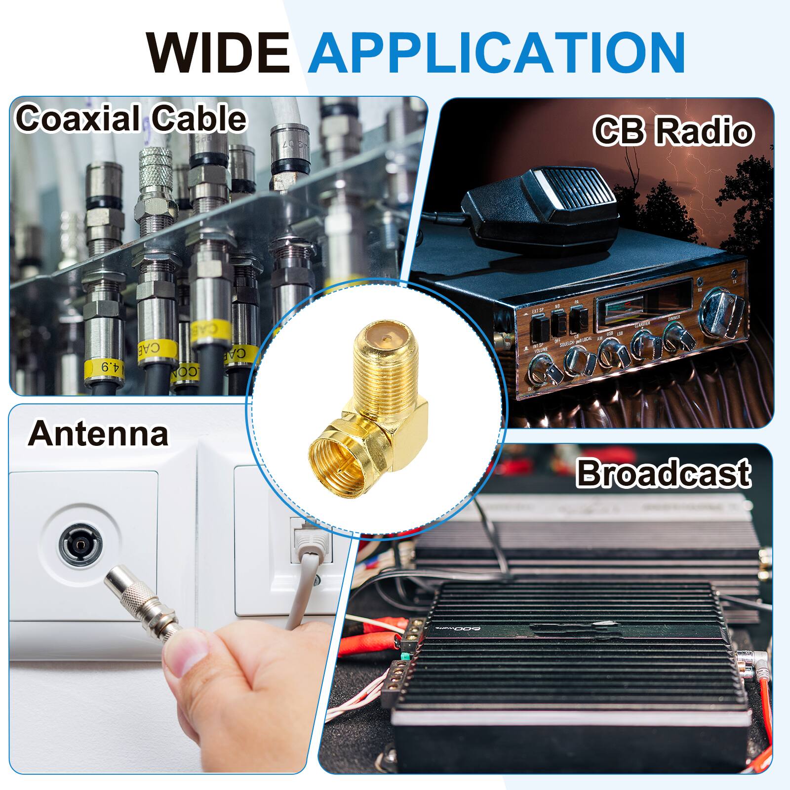WIDE APPLICATION  
Coaxial Cable  
CB Radio  
Antenna  
Broadcast