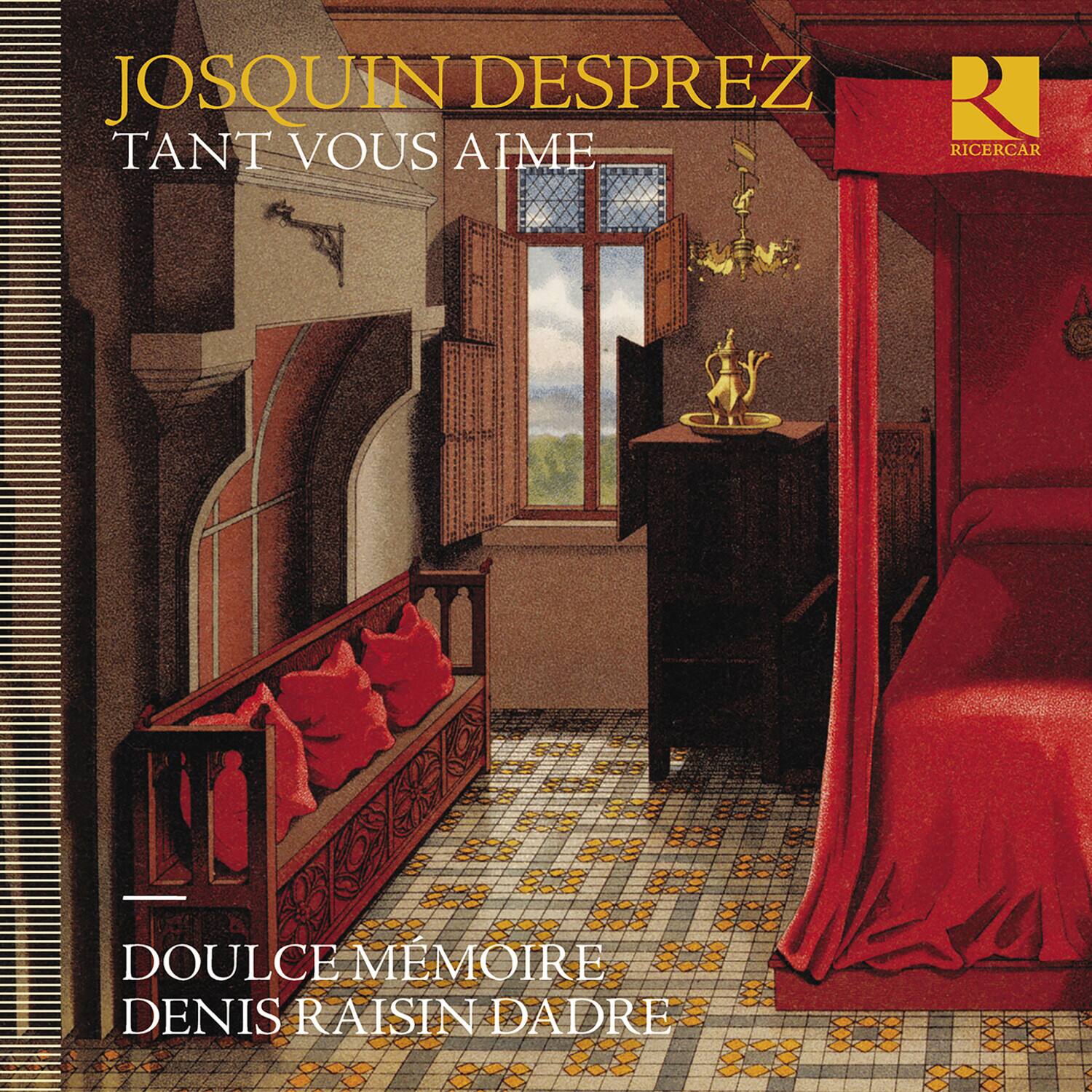 JOSQUIN DESPREZ  
TANT VOUS AIME  

DOULCE MEMOIRE  
DENIS RAISIN D'ADRE  

RICERCAR