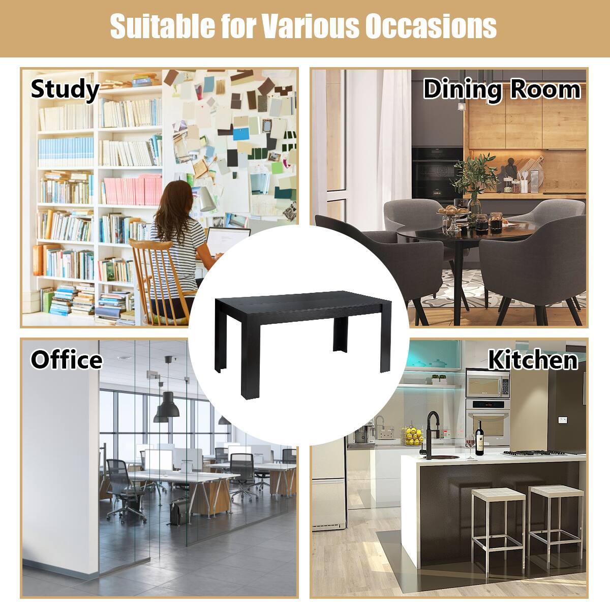 Suitable for Various Occasions

Study  
Dining Room  
Office  
Kitchen