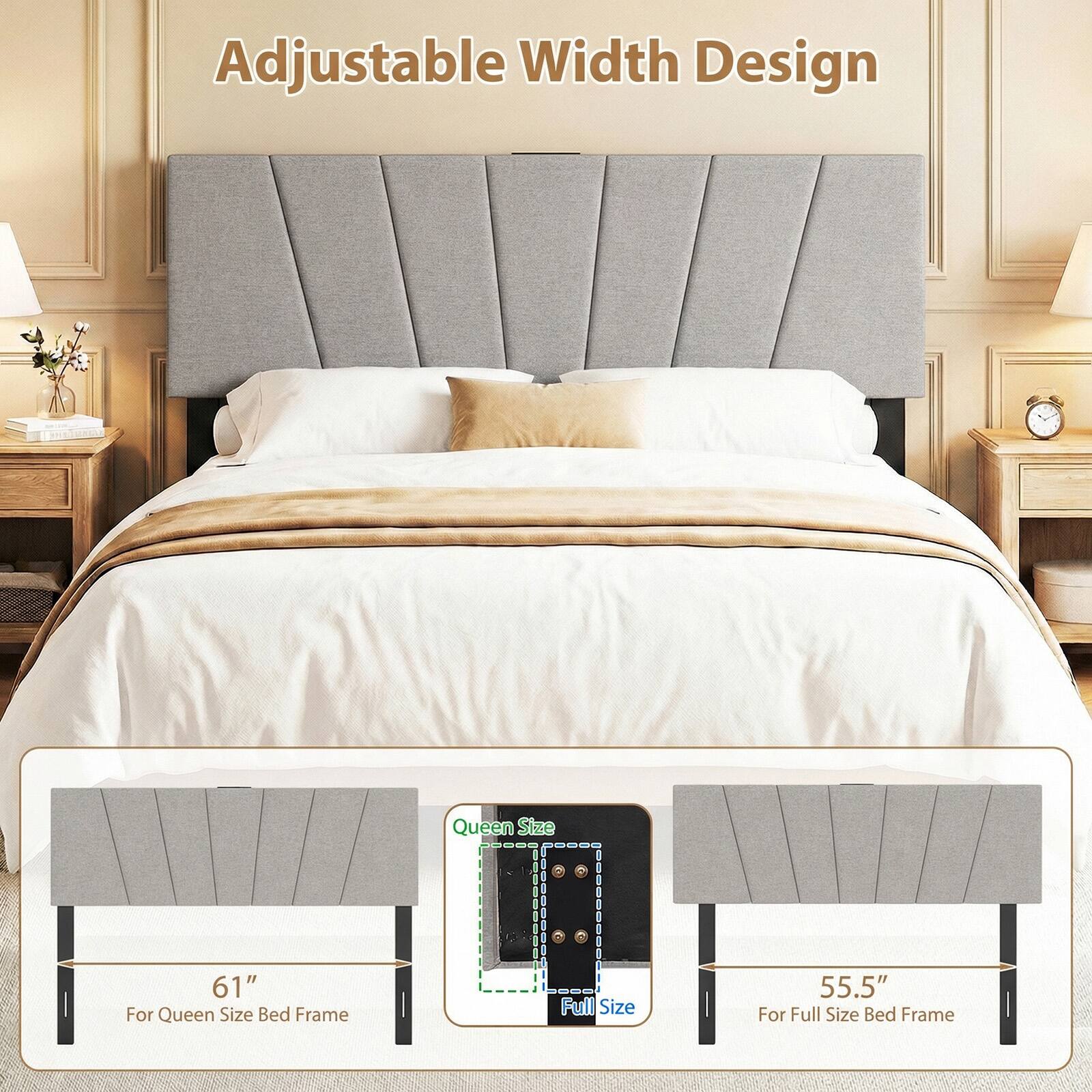 Adjustable Width Design

Queen Size - 61" For Queen Size Bed Frame

Full Size - 55.5" For Full Size Bed Frame
