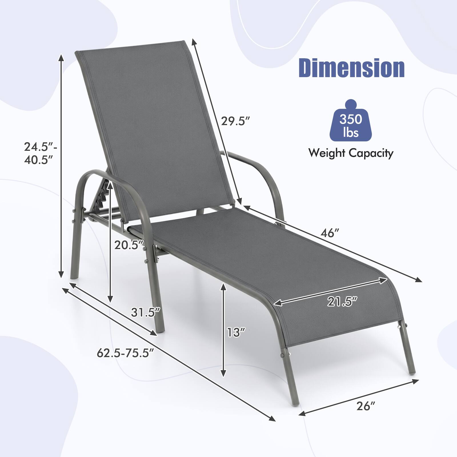 Dimension:  
- 24.5" - 40.5"  
- 29.5"  
- 350 lbs Weight Capacity  
- 20.5"  
- 46"  
- 31.5"  
- 13"  
- 21.5"  
- 62.5-75.5"  
- 26"